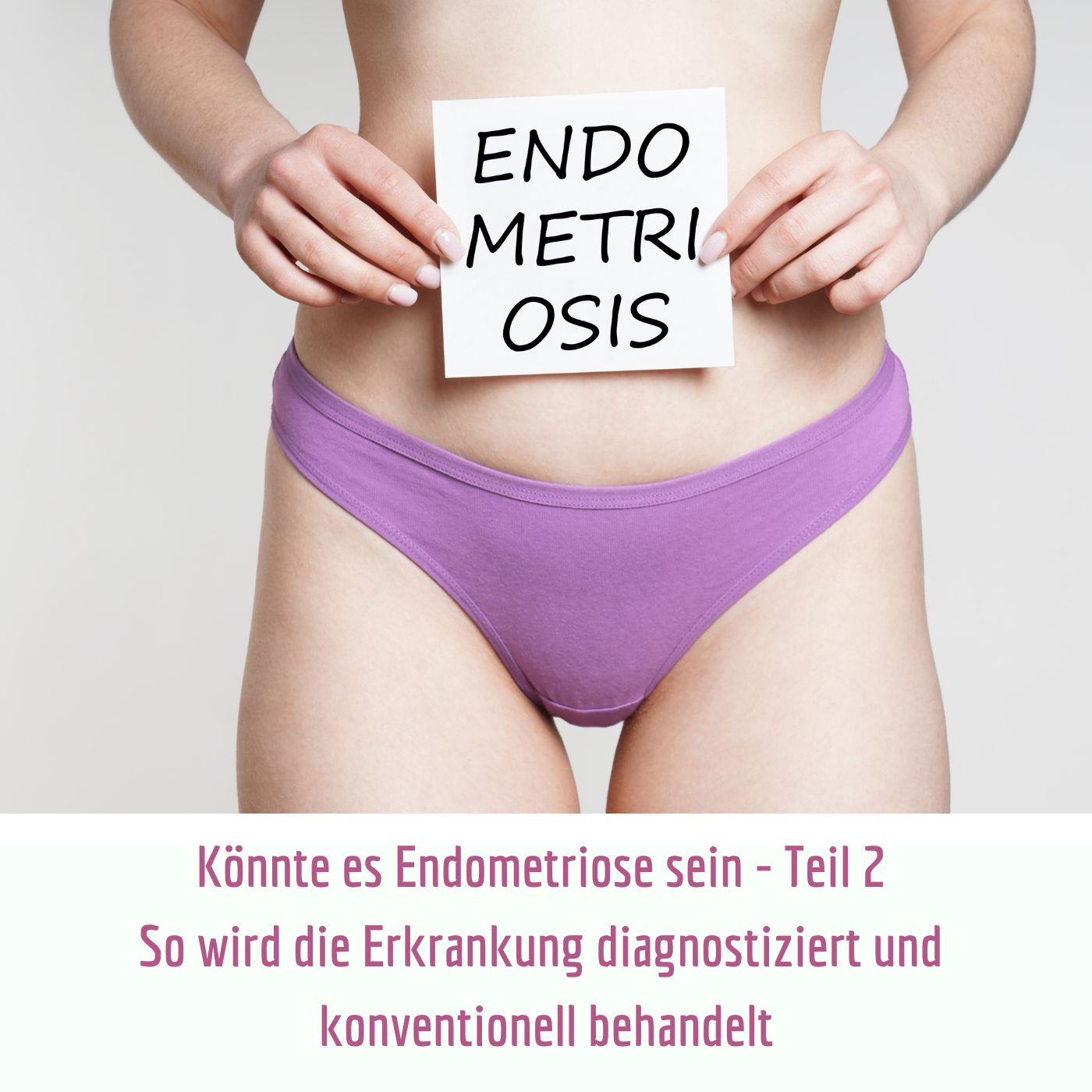 Könnte es Endometriose sein Teil 2 - So wird die Erkrankung diagnostiziert und konventionell behandelt