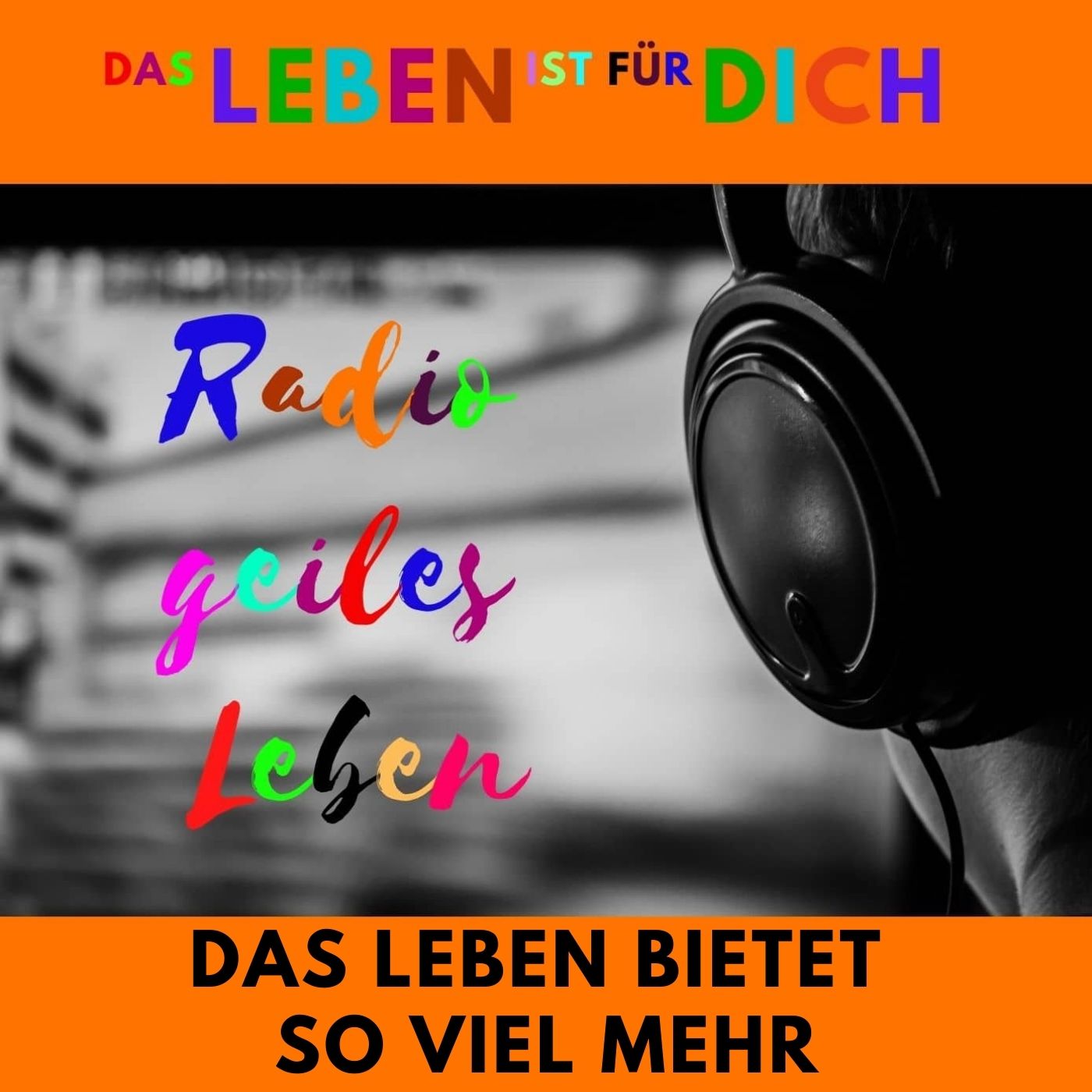Das Leben bietet so viel mehr Radio geiles Leben! Podcast