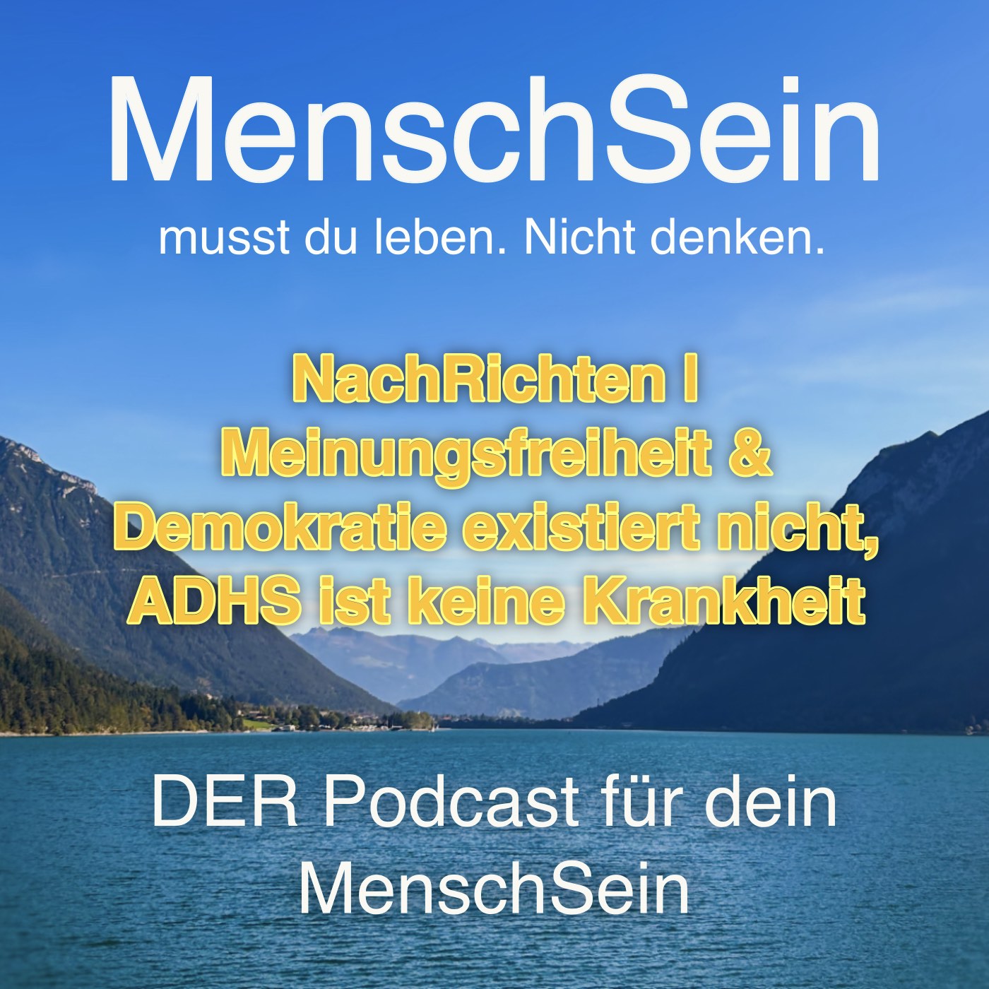 MenschSein - musst du leben. Nicht denken. - DER Podcast für dein MenschSein