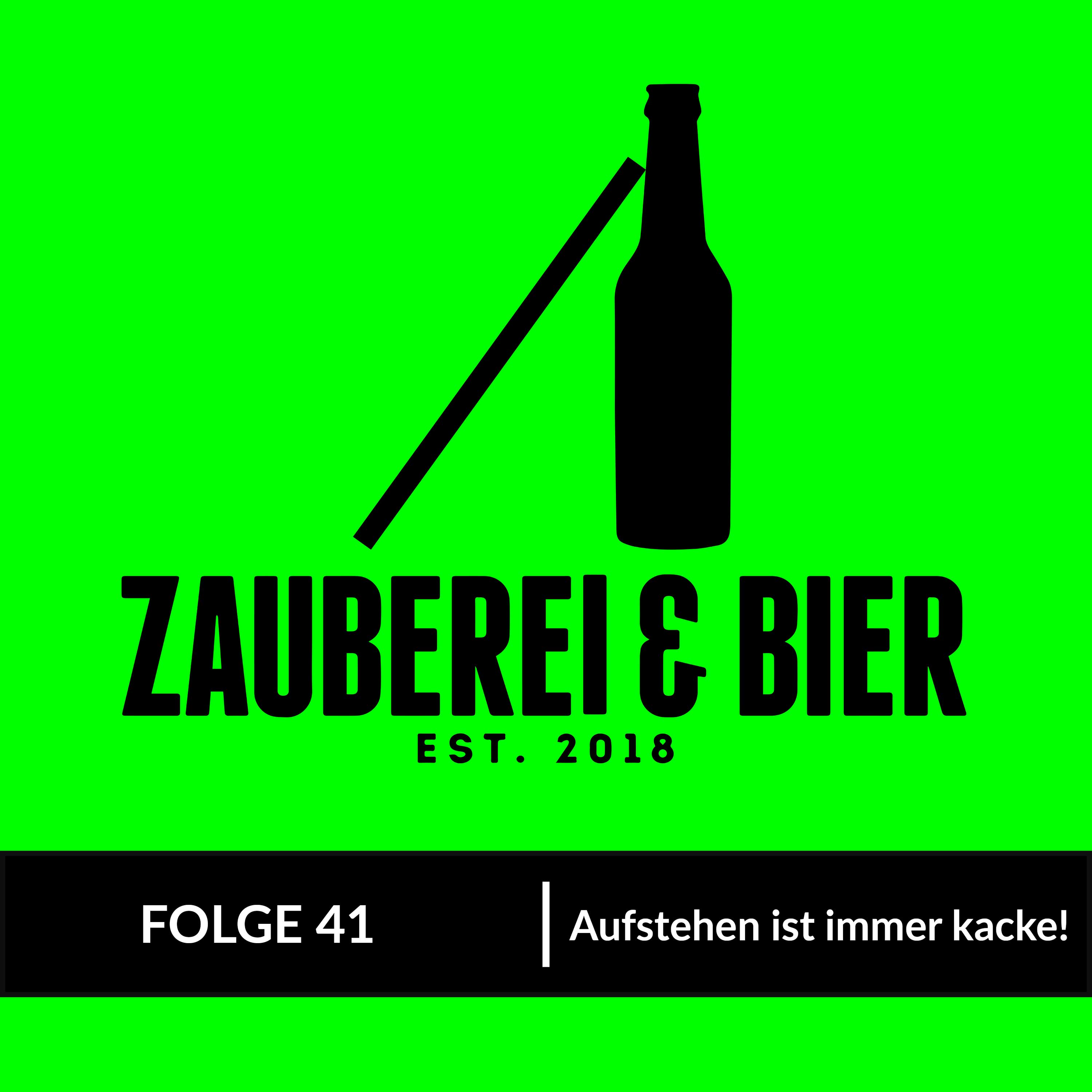 Episode 41 - Aufstehen ist immer kacke!