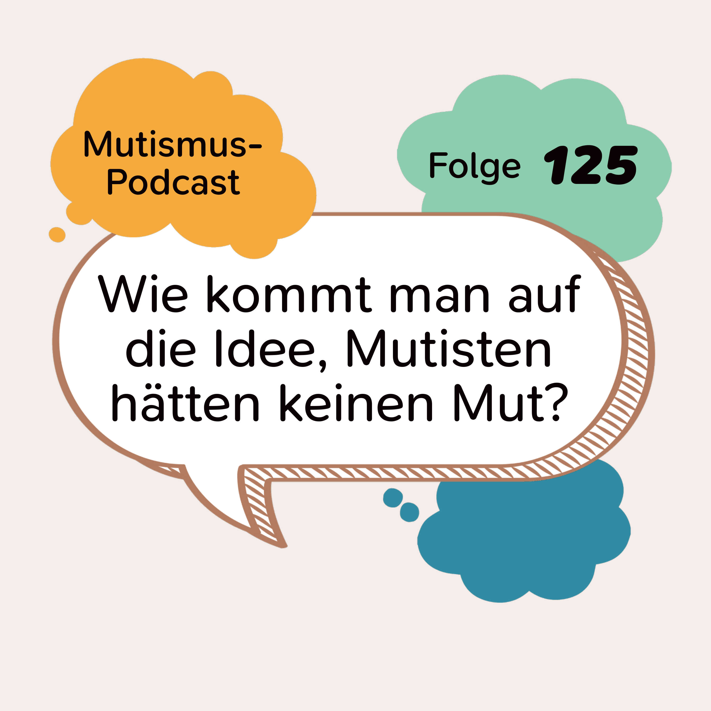 Wie kommt man auf die Idee, Mutisten hätten keinen Mut? | 125 episode artwork