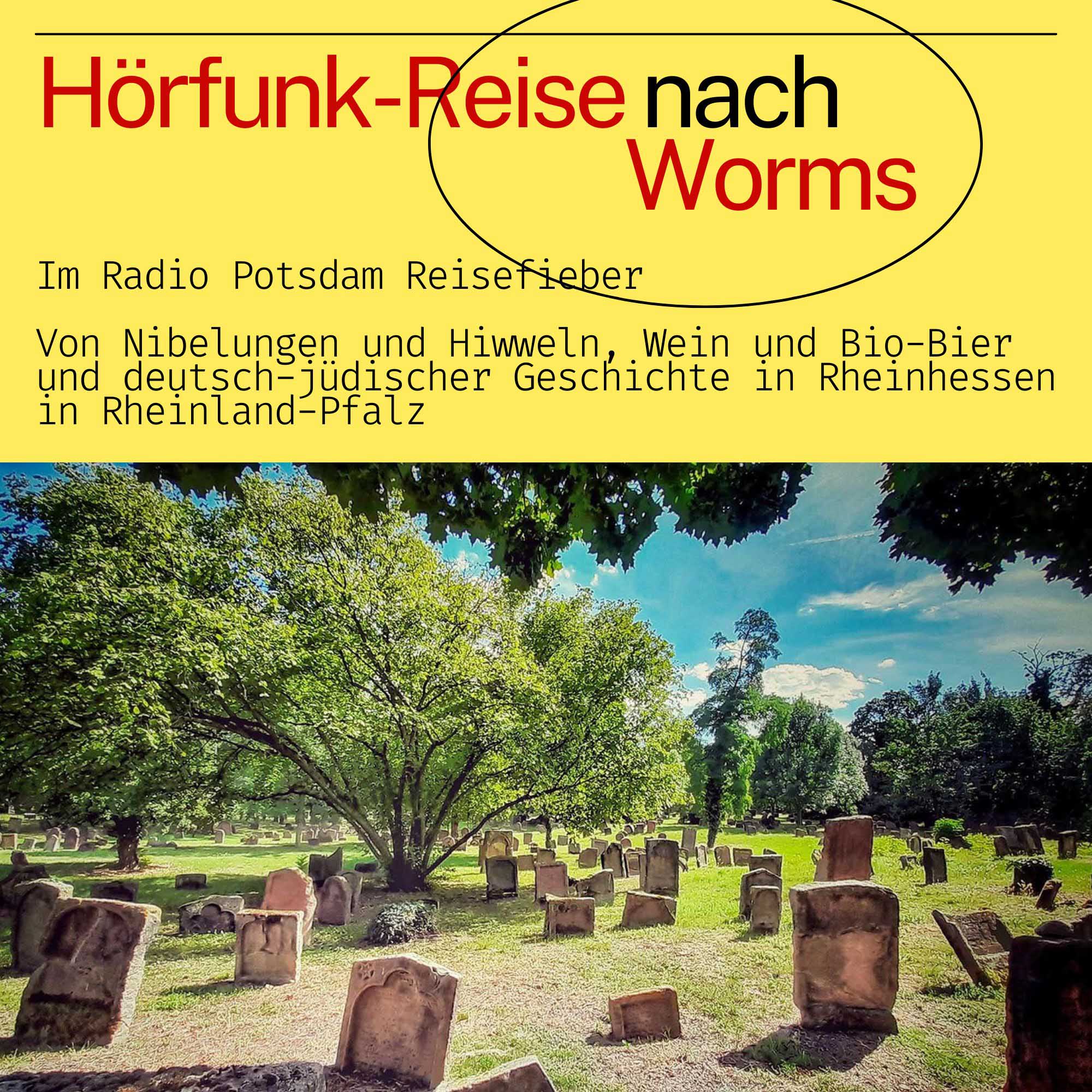 #82 Worms - eine Hörfunk Reise mit dem Radio Potsdam Reisefieber - als Podcast