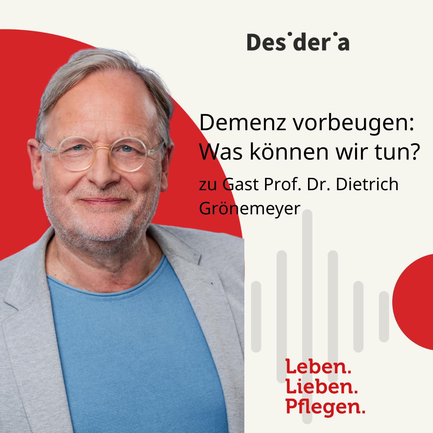 Leben. Lieben. Pflegen. Der Desideria-Podcast zu Demenz und Familie