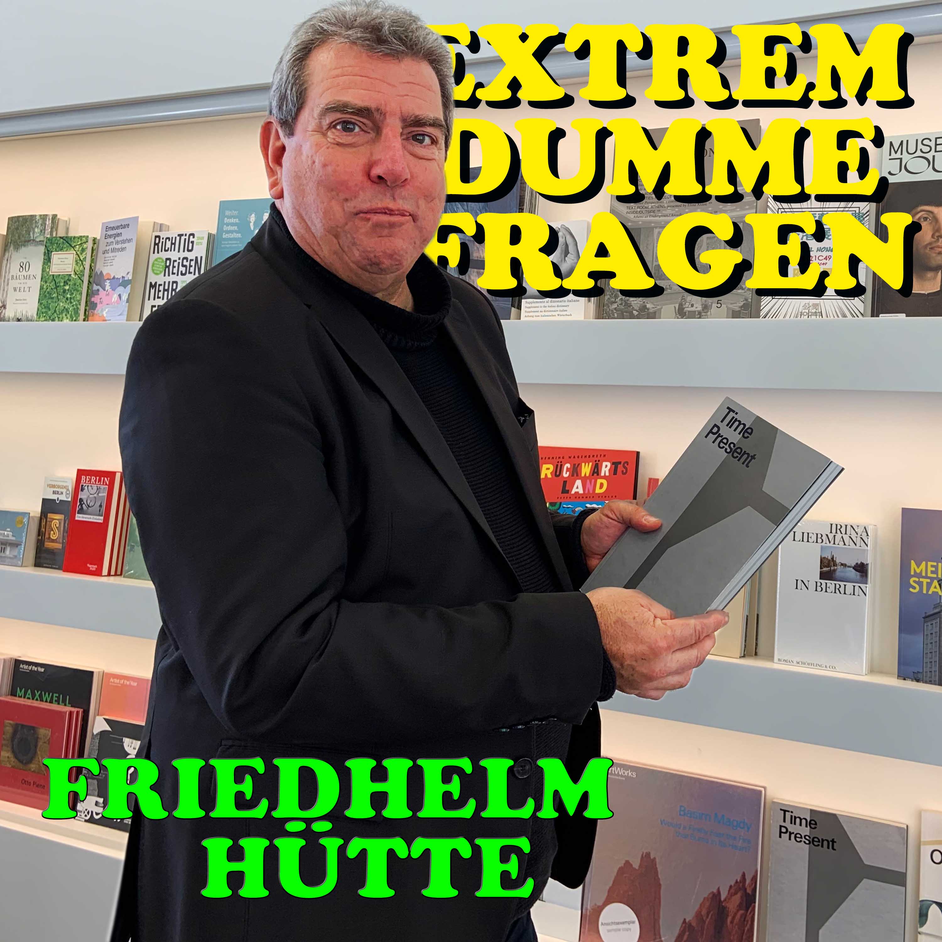 EXTREM DUMME FRAGEN – Der Podcast über Kunst und die Welt