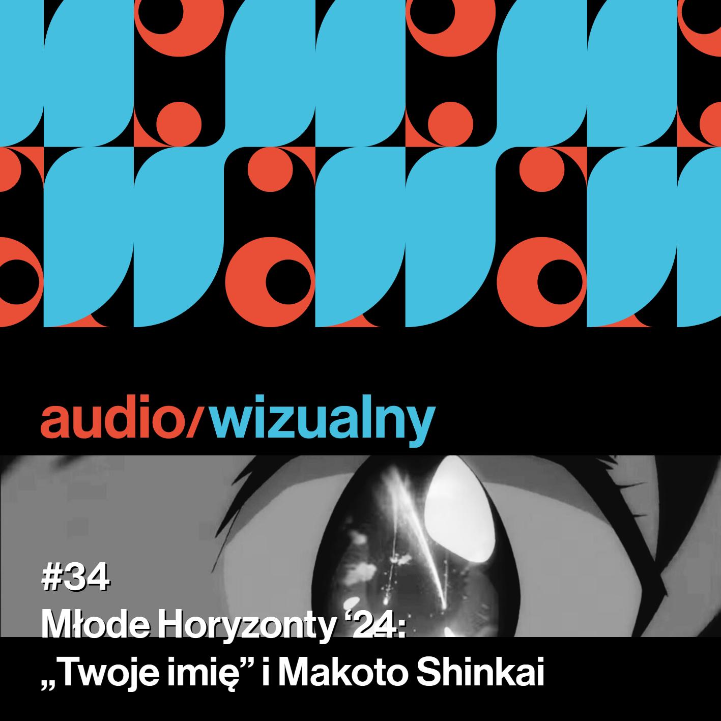 #34 Młode Horyzonty '24: "Twoje imię" i Makoto Shinkai