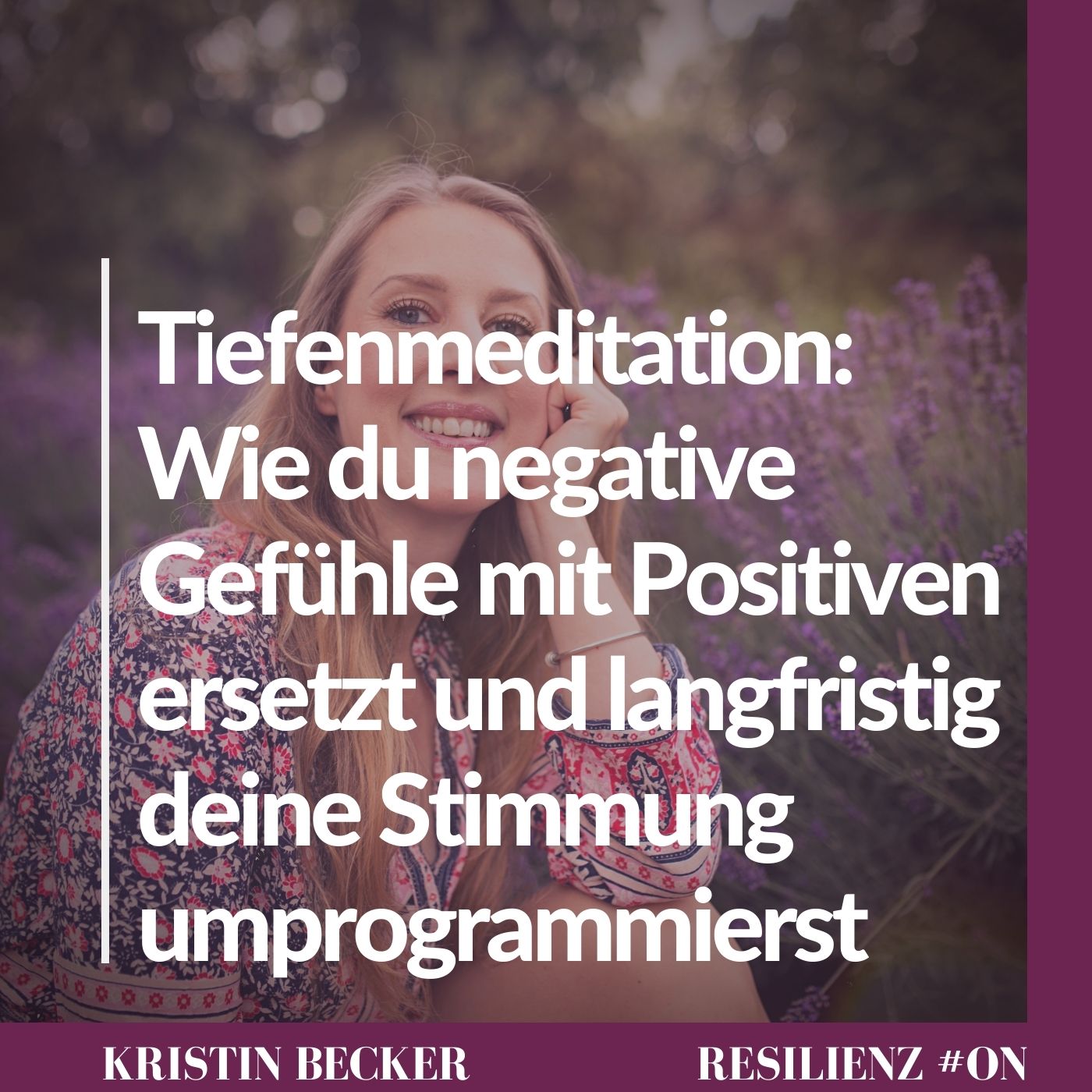 #31 Tiefenmeditation: Wie du negative Gefühle mit Positiven ersetzt und langfristig deine Stimmung umprogrammierst episode artwork