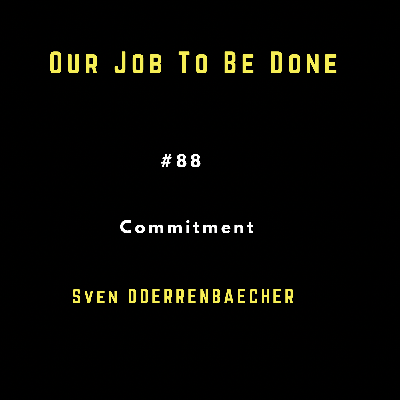Our Job to be done  - Was wir jetzt gemeinsam tun müssen
