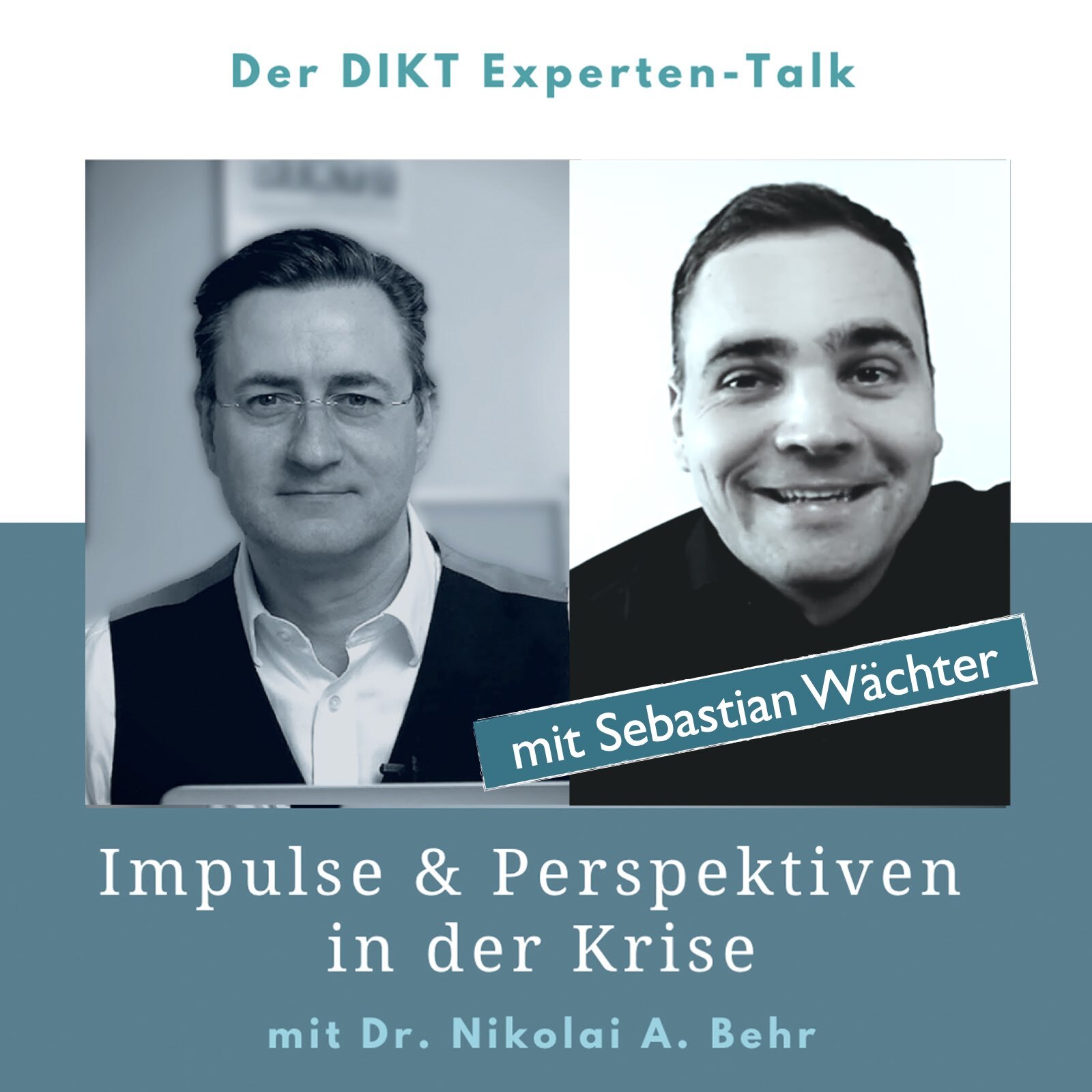 Impulse & Perspektiven in der Krise - DIKT Experten-Talk mit Dr. Nikolai A. Behr