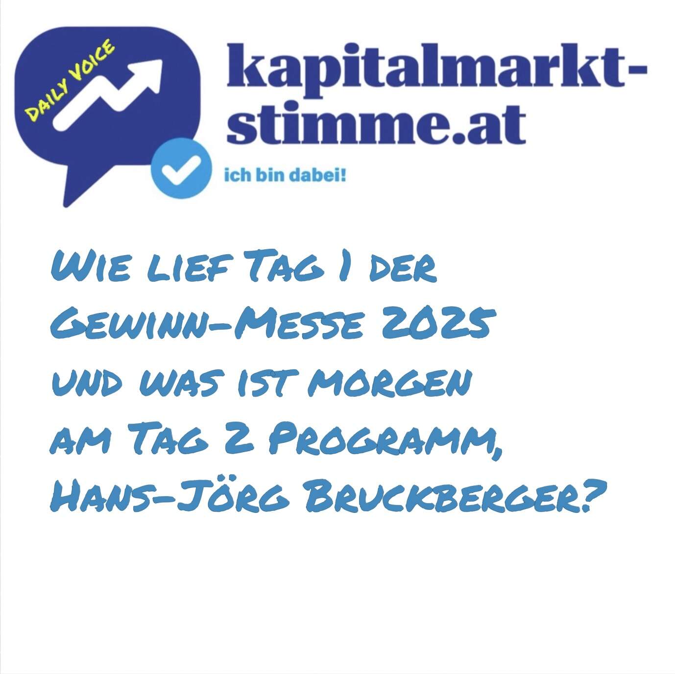 kapitalmarkt-stimme.at daily voice: Wie lief Tag 1 der Gewinn-Messe 2025 und was ist morgen am Tag 2 Programm, Hans-Jörg Bruckberger?