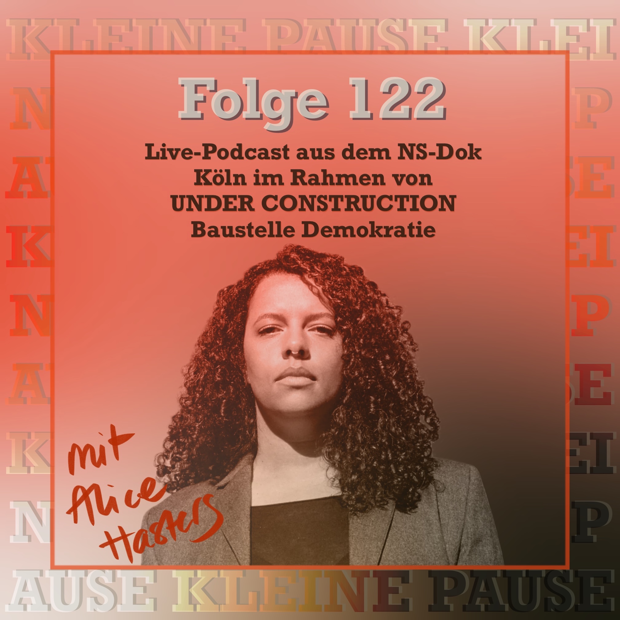 #122 mit Alice Hasters - Live Podcast aus dem NS Köln im Rahmen von UNDER CONSTRUCTION - Baustelle Demokratie episode artwork