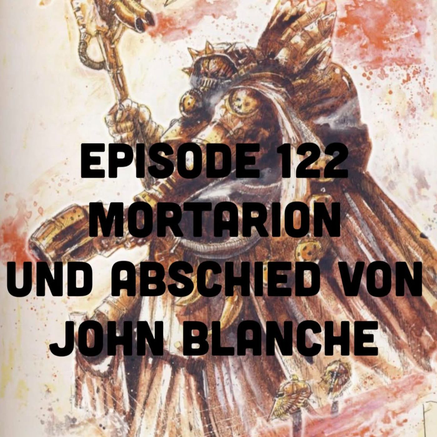 Episode 122 - Mortarion & der Abschied von John Blanche episode artwork