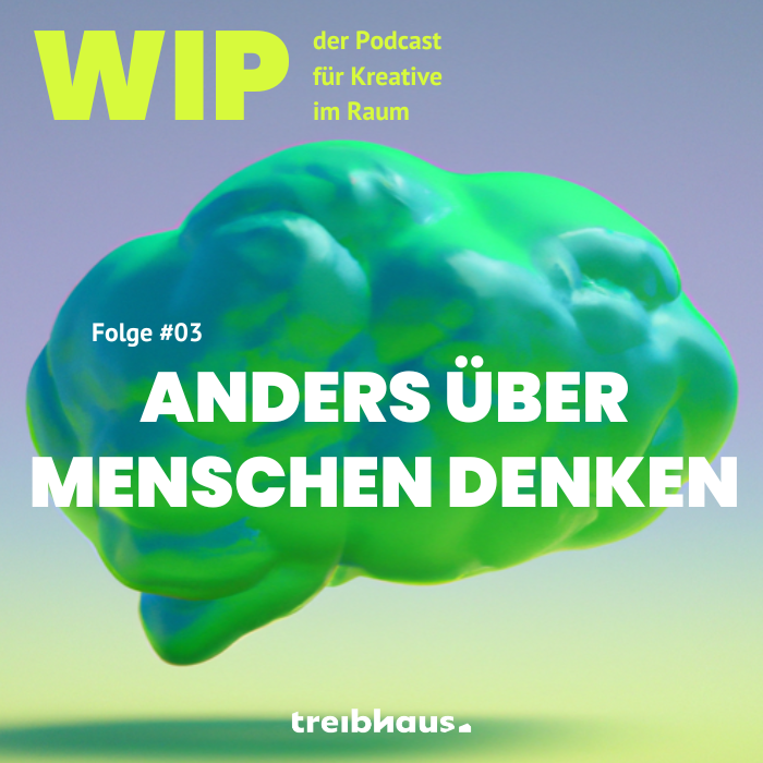 WIP - der treibhaus Podcast für Kreative im Raum