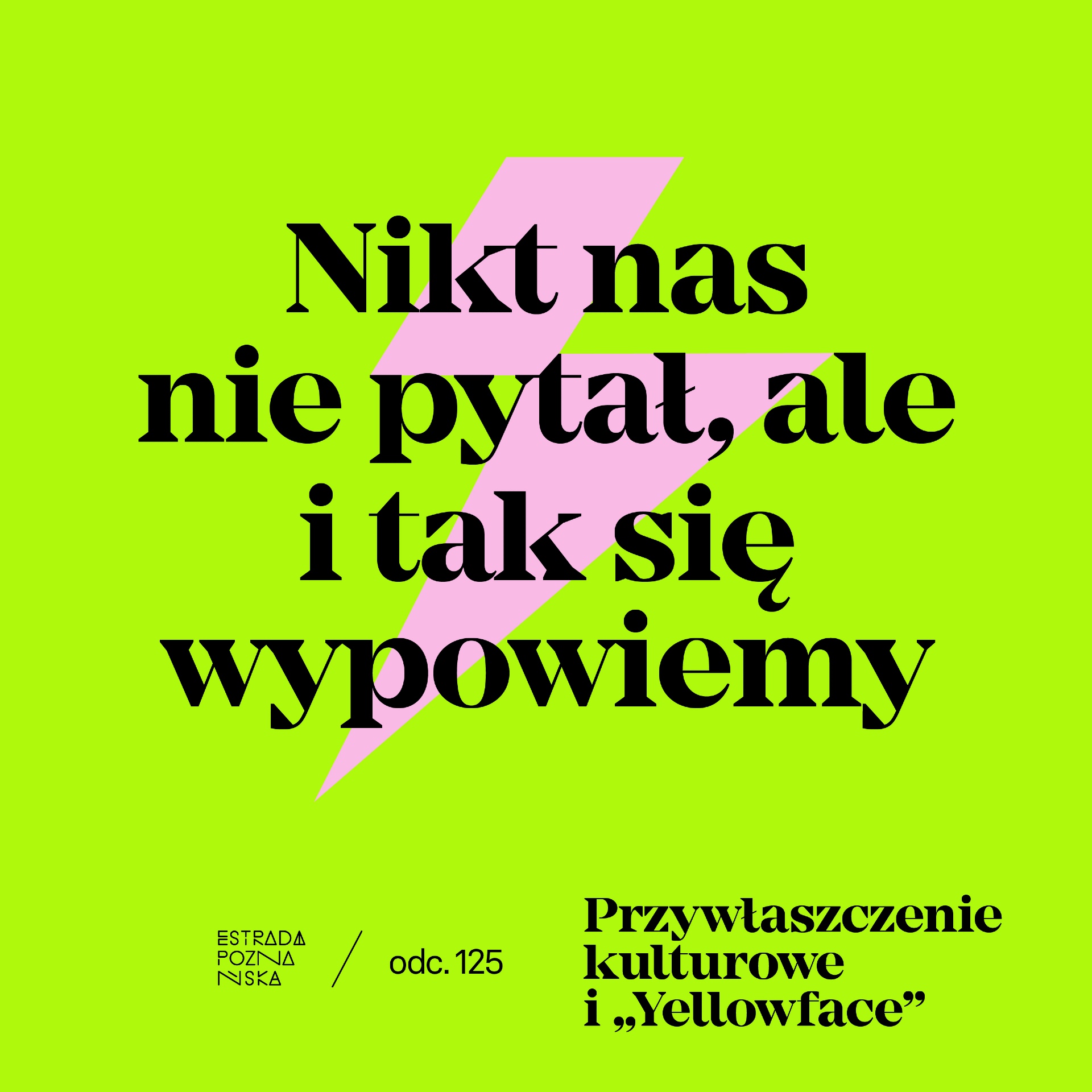 Nikt nas nie pytał, ale i tak się wypowiemy!