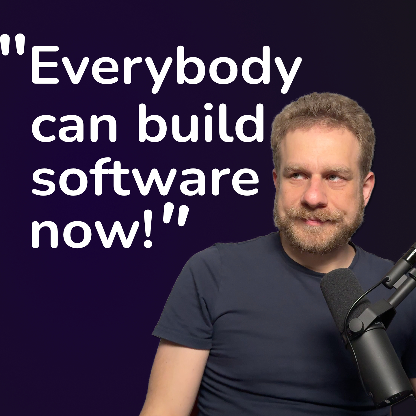 "Everybody can build software now!"