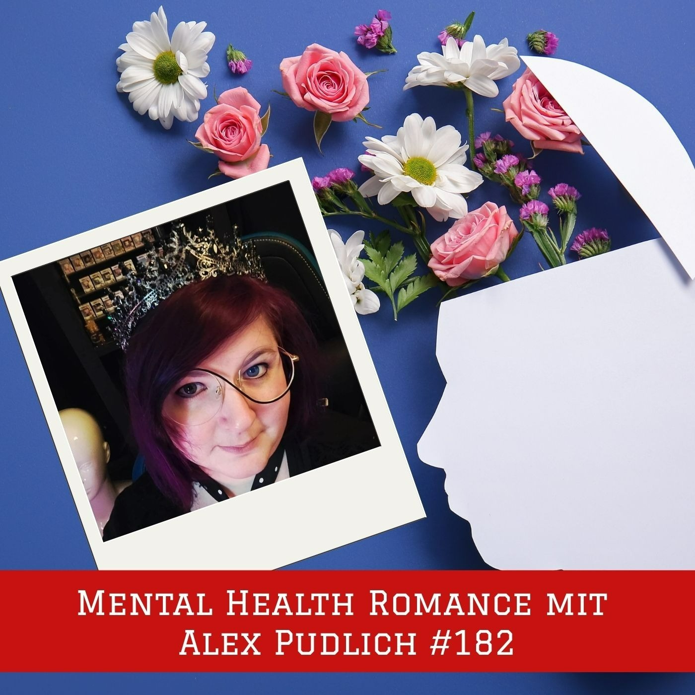 Episode #182 – Mental Health Romance mit Alex Pudlich episode artwork
