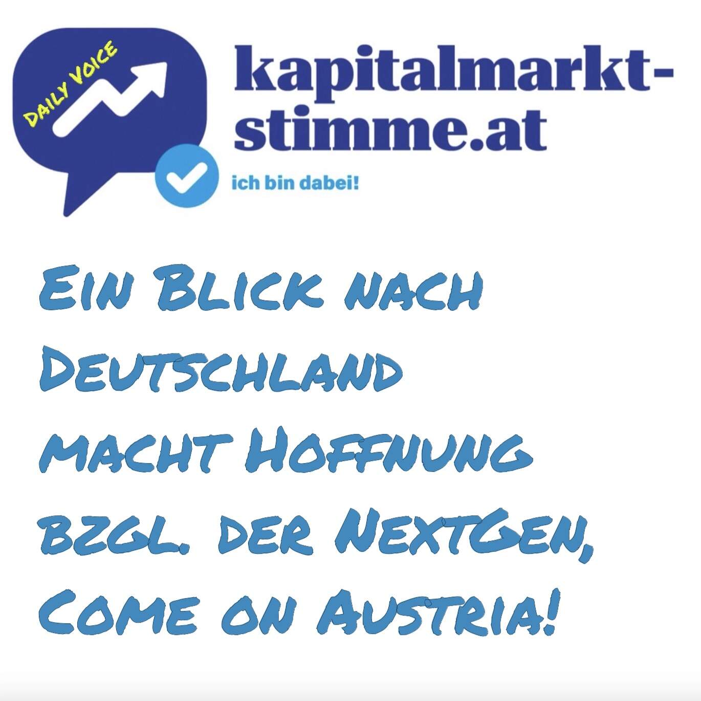 kapitalmarkt-stimme.at daily voice 41/365: Ein Blick nach Deutschland macht Hoffnung bzgl. der NextGen, Come on Austria!