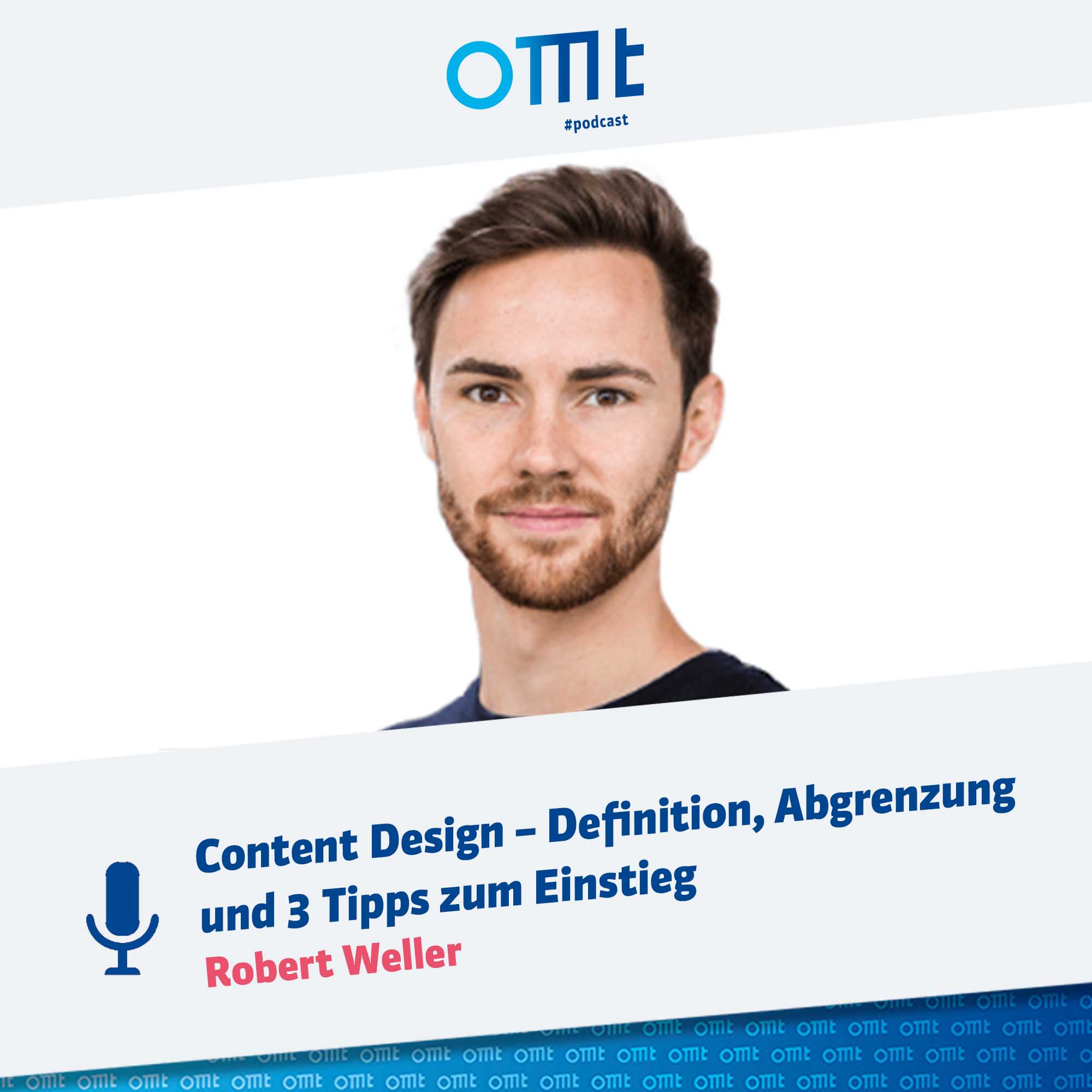"Content Design – Definition, Abgrenzung und 3 Tipps zum Einstieg" mit Robert Weller | OMT-Podcast #068