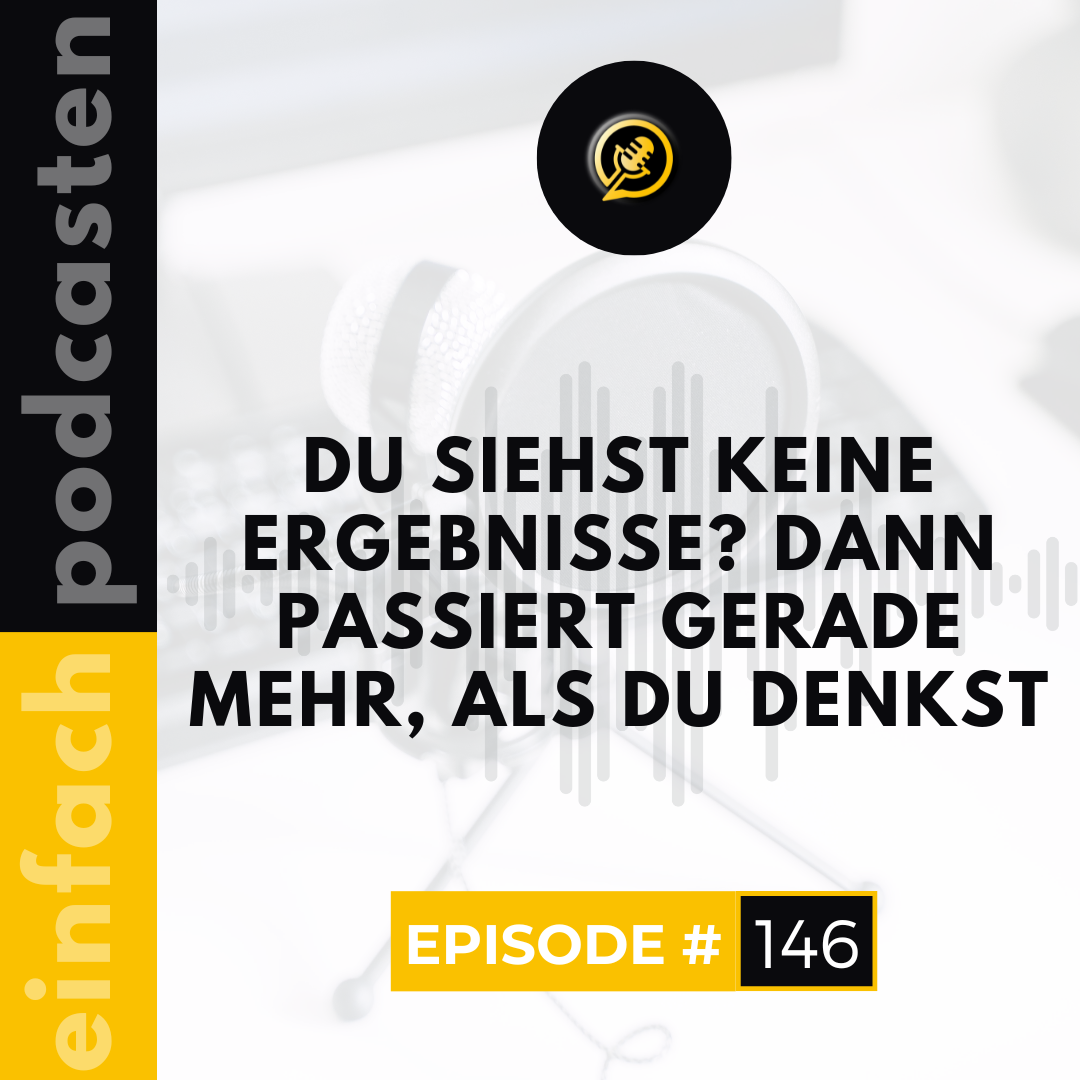 146 - Du siehst keine Ergebnisse? Dann passiert gerade mehr, als du denkst
