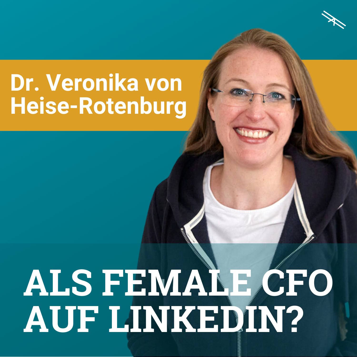#113 Als (female) CFO auf LinkedIn mit Dr. Veronika von Heise-Rotenburg