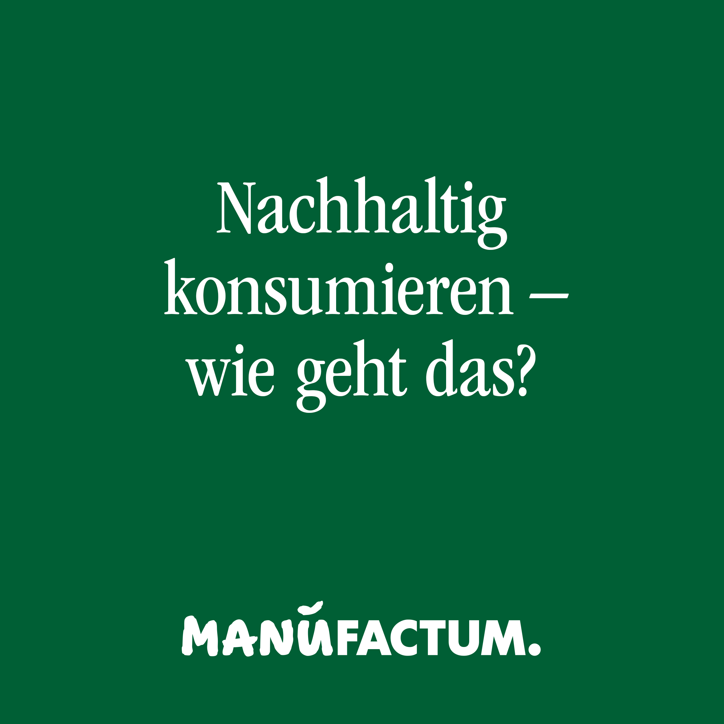 Bewusst gemacht. Der Manufactum Podcast