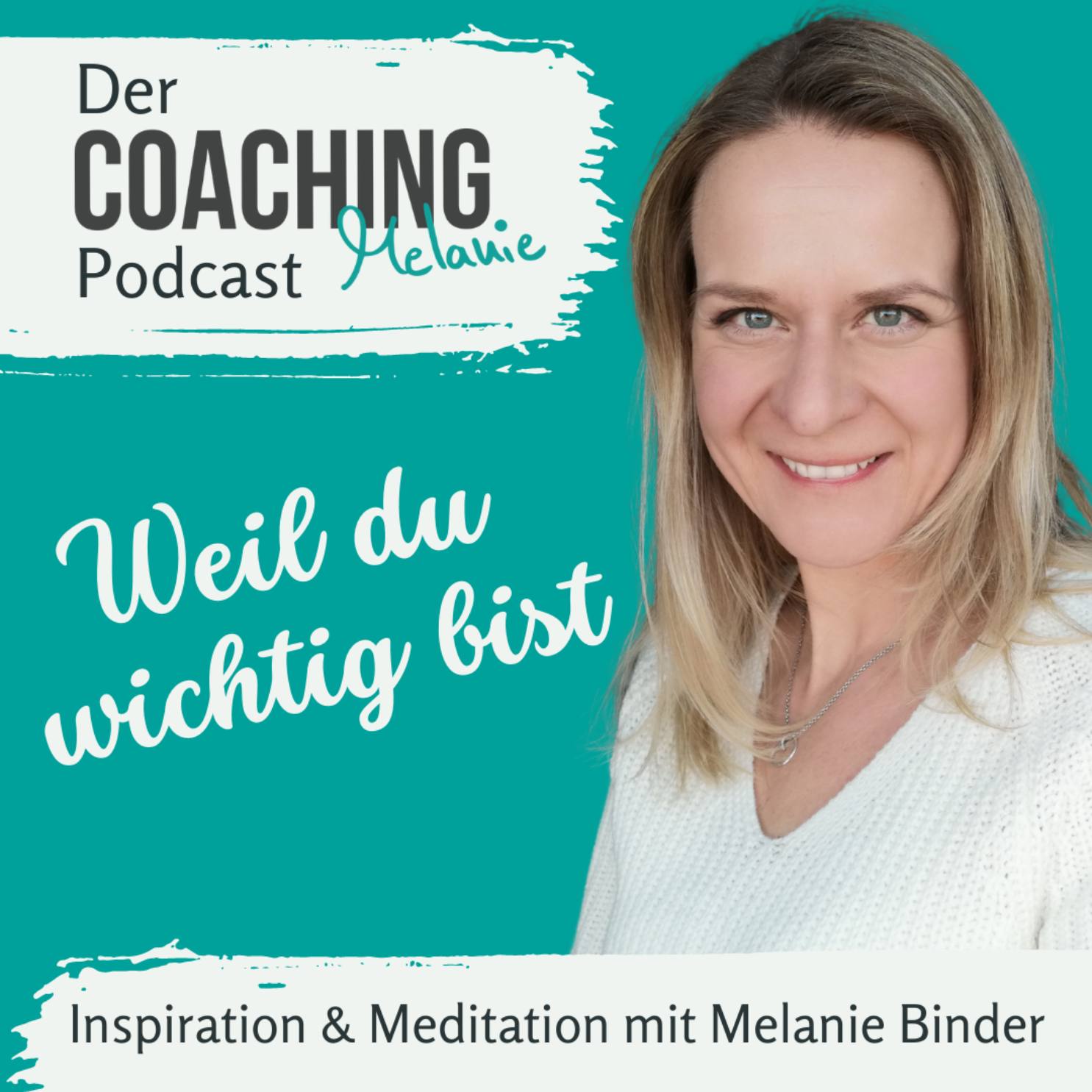 Weil du wichtig bist – Der Coaching Melanie Podcast