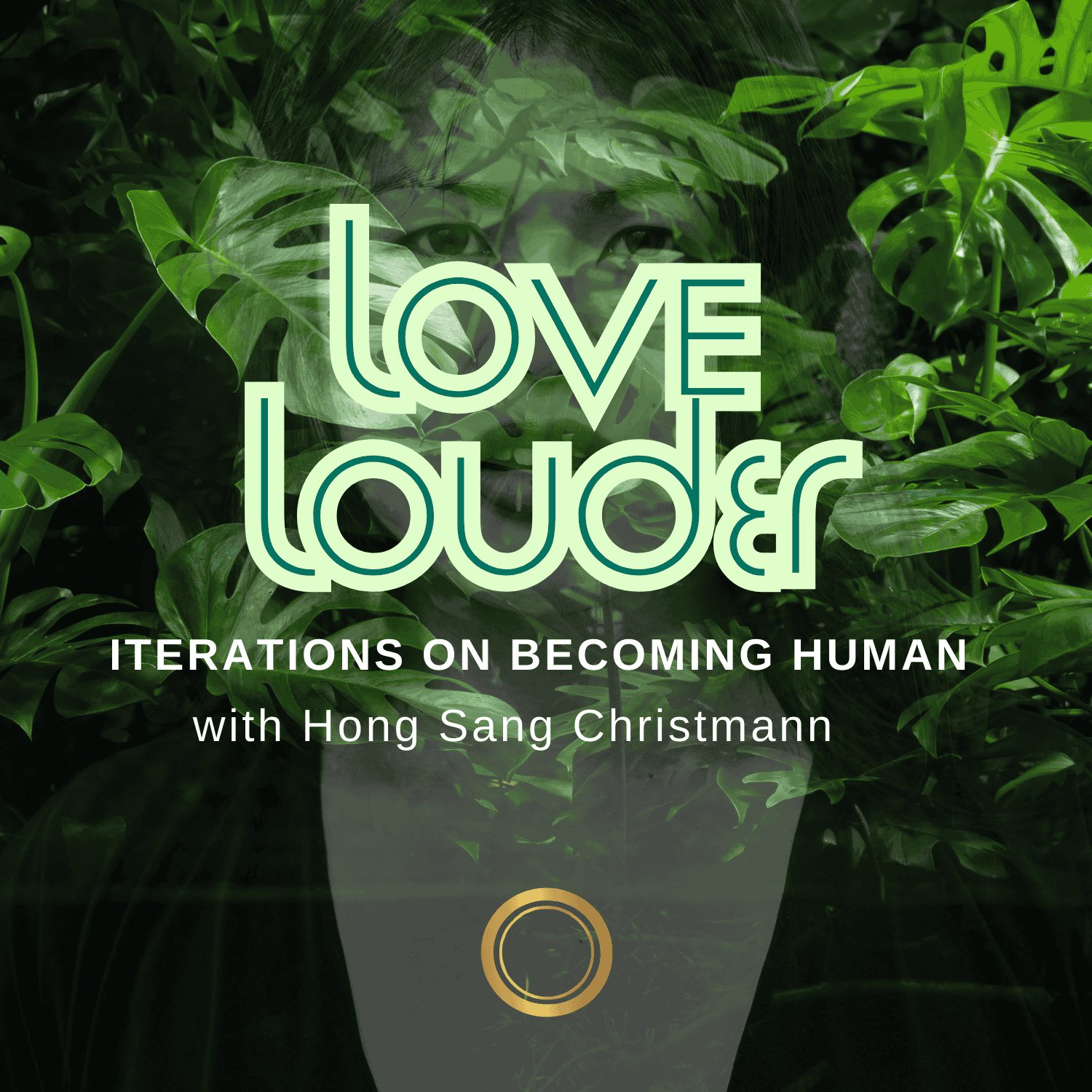 Love Louder - Iterations on Becoming Human
