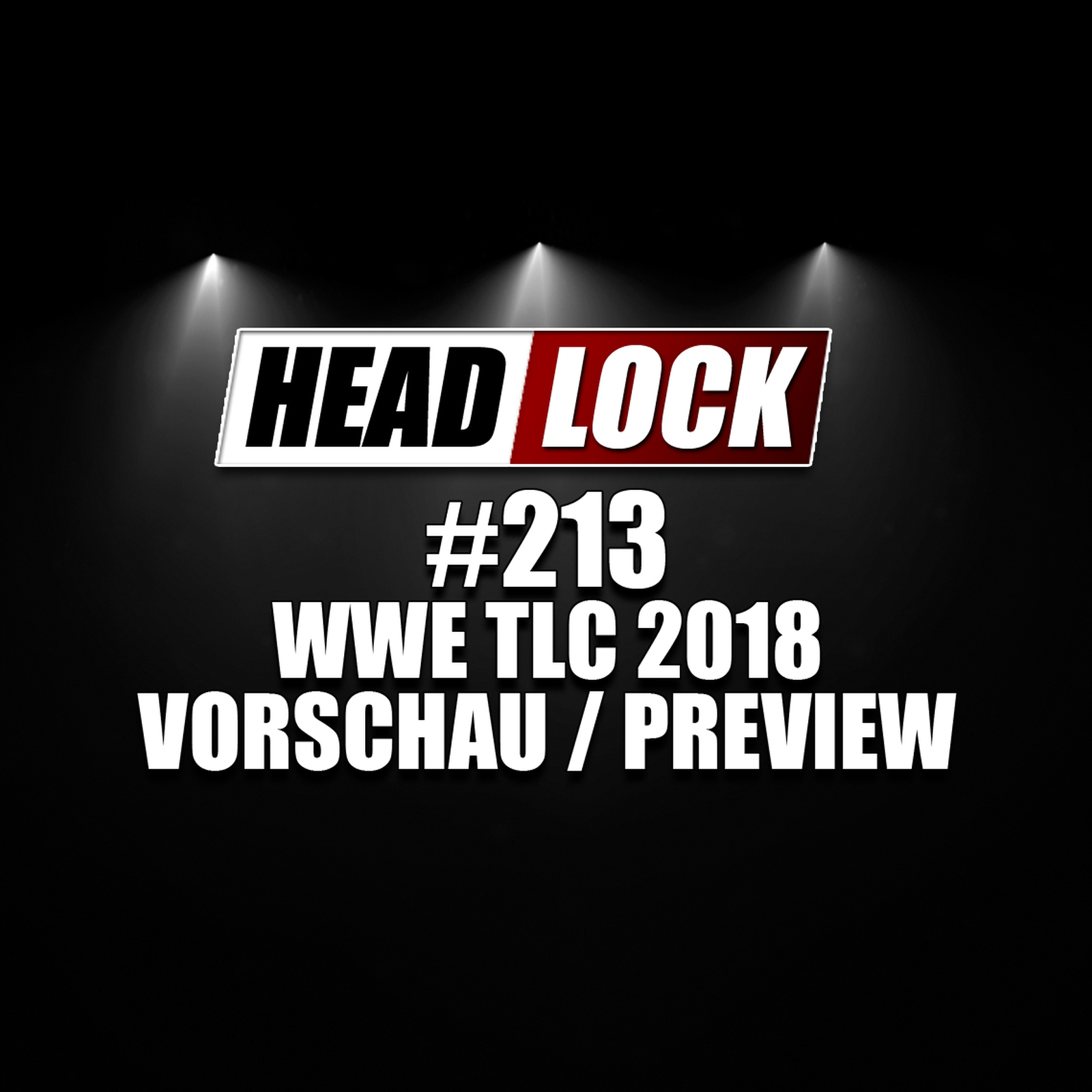 #213: WWE TLC 2018 (Vorschau / Preview) - Stellt der Event die Weichen für die Road to Wrestlemania? episode artwork