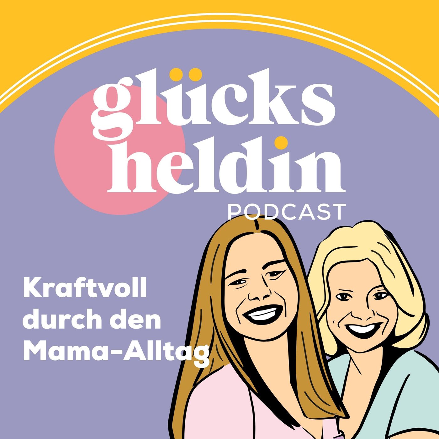 Glücksheldin - Sei die Mutter, die du sein willst!