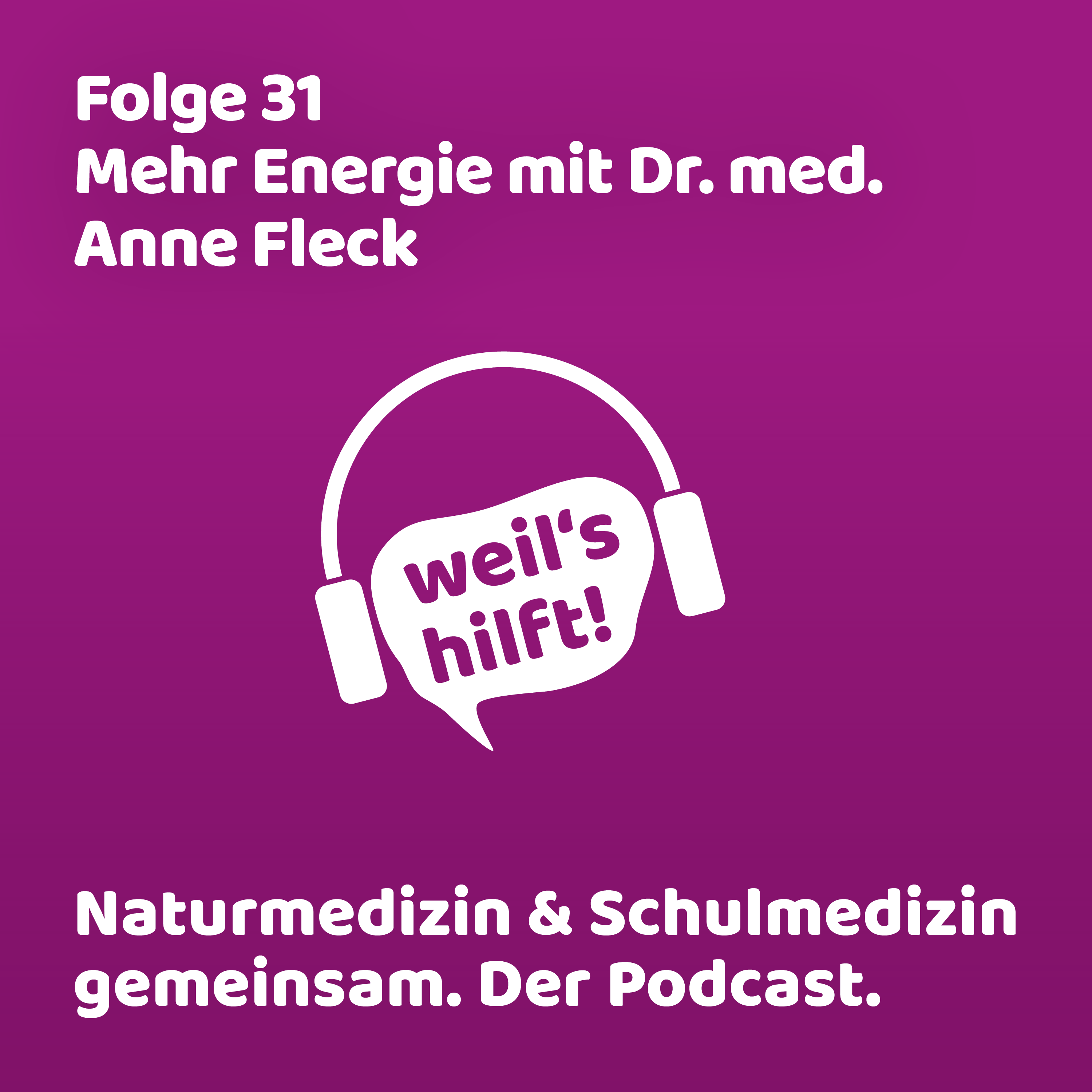 weil\'s hilft! Naturmedizin & Schulmedizin gemeinsam. Der Podcast.