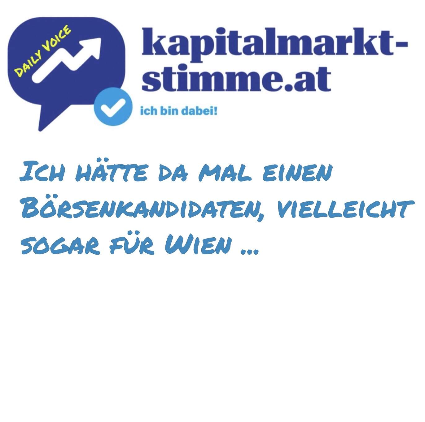 kapitalmarkt-stimme.at daily voice: Ich hätte da mal einen Börsenkandidaten, vielleicht sogar für Wien ...