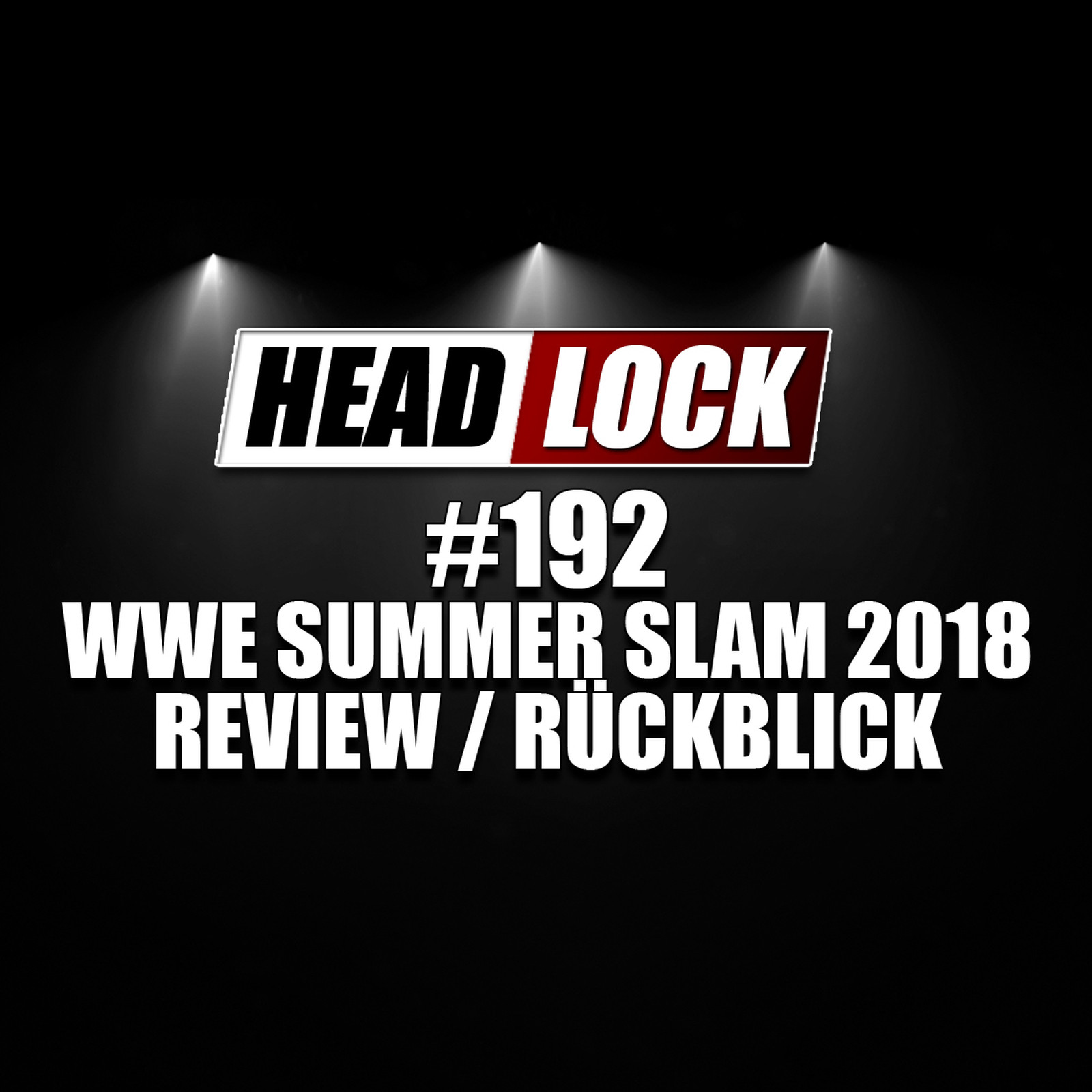 #192: WWE SummerSlam 2018 (Review / Rückblick) - IST DAS NOCH BIG FOUR? episode artwork