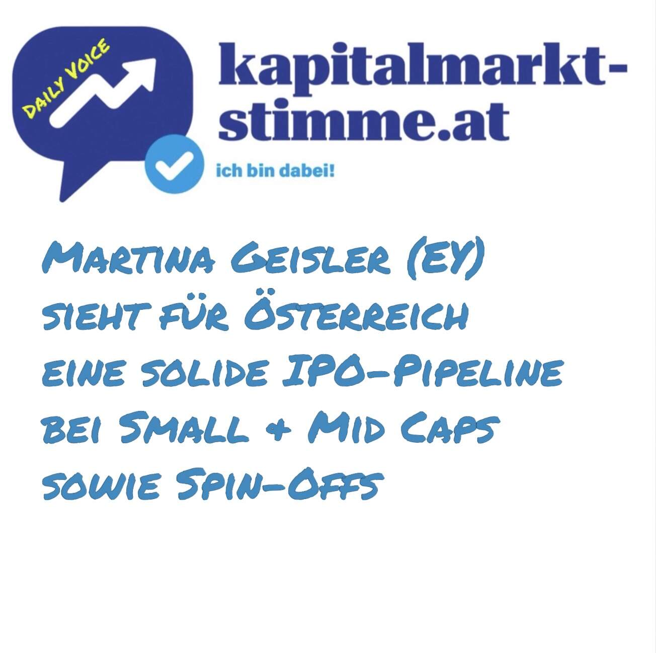 kapitalmarkt-stimme.at daily voice: Martina Geisler (EY) sieht für Österreich eine solide IPO-Pipeline bei Small & Mid Caps sowie Spin-Offs kapitalmarkt-stimme.at daily voice: Martina Geisler (EY) sieht für Österreich eine solide IPO-Pipeline bei Small & Mid Caps sowie Spin-Offs