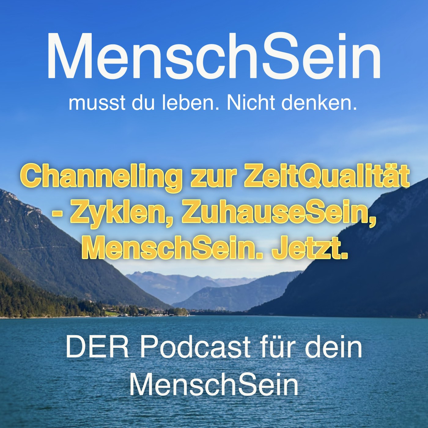MenschSein - musst du leben. Nicht denken. - DER Podcast für dein MenschSein