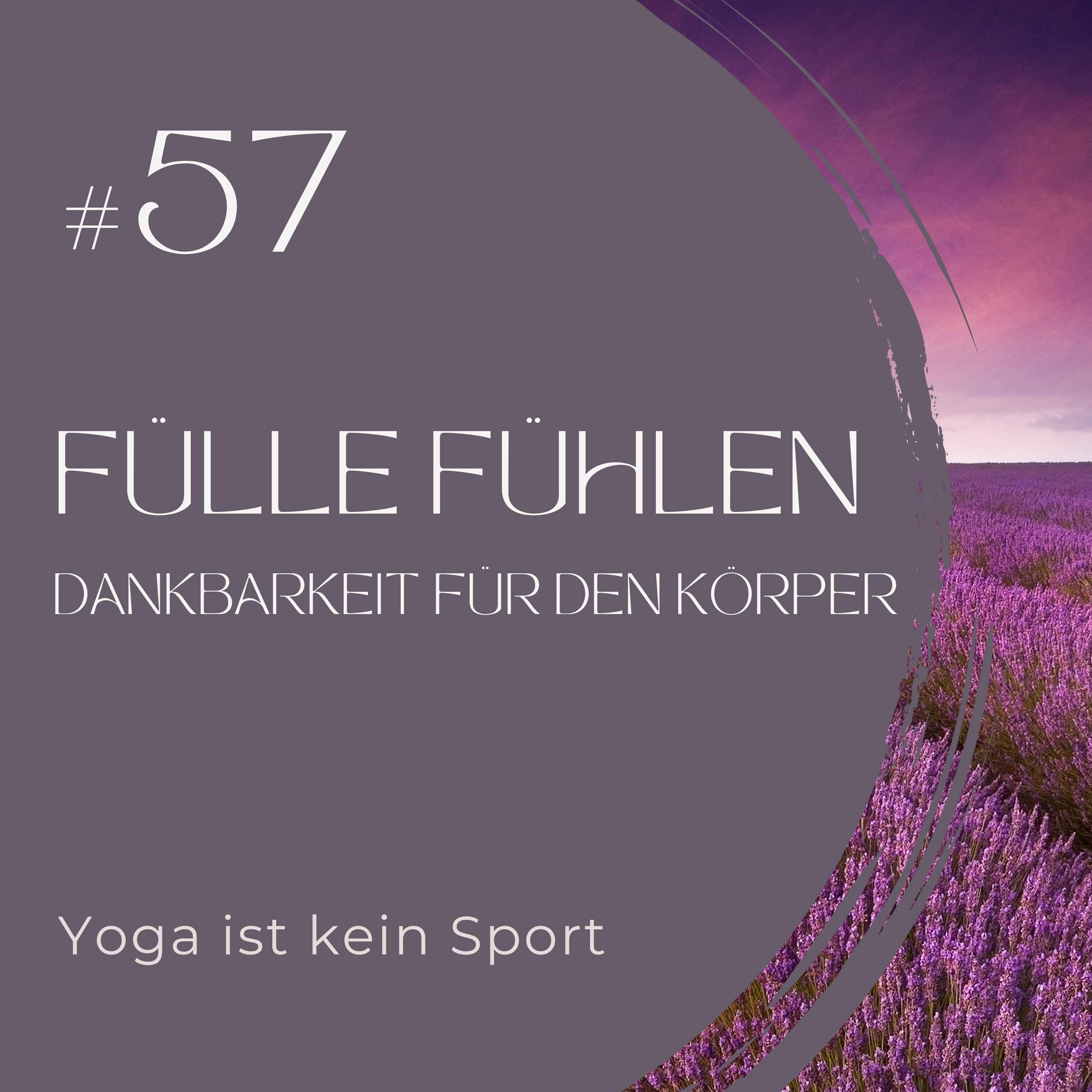 #57 - Fülle fühlen - Dankbarkeit für den Körper
