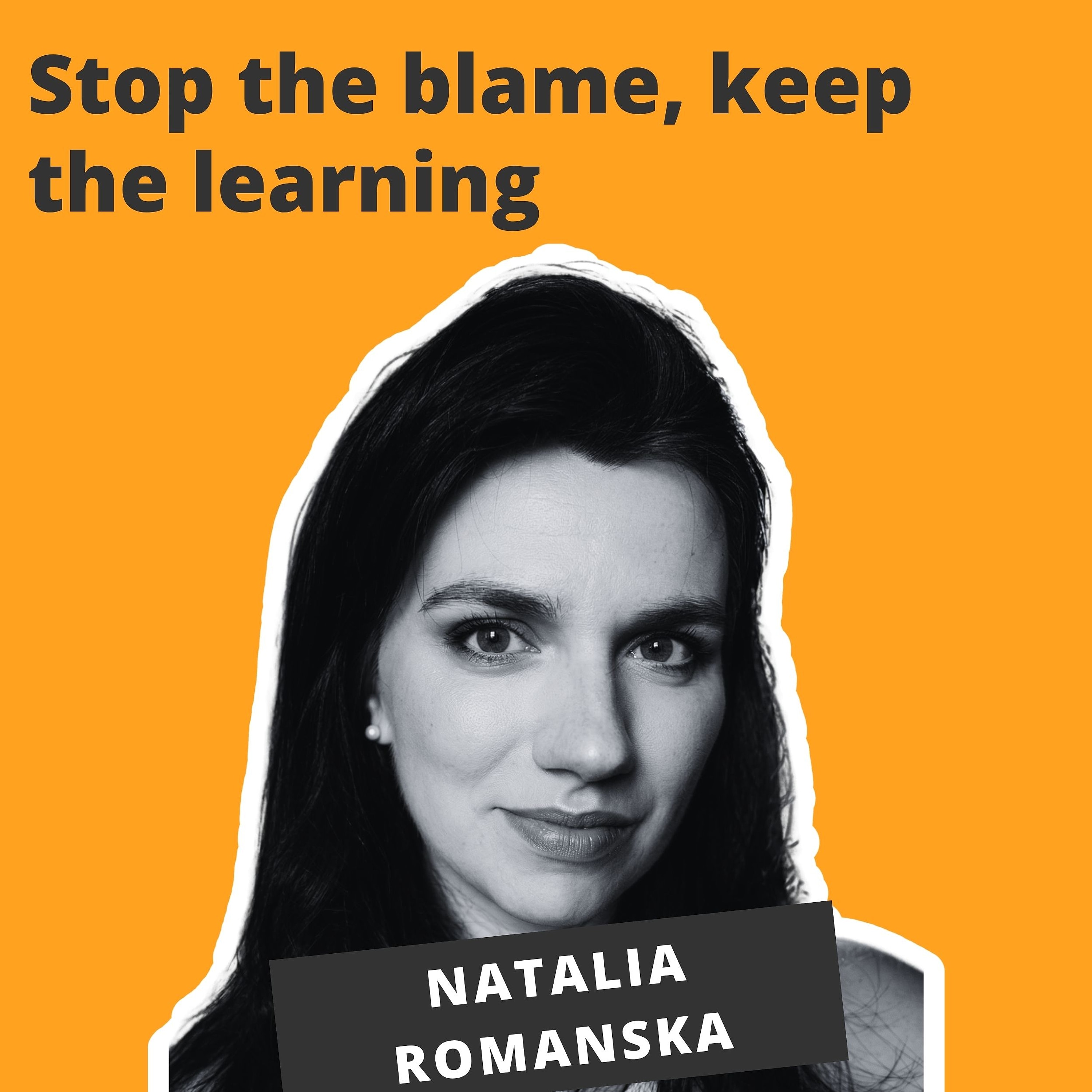 Stop the blame, keep the learning - Natalia Romanska thumbnail