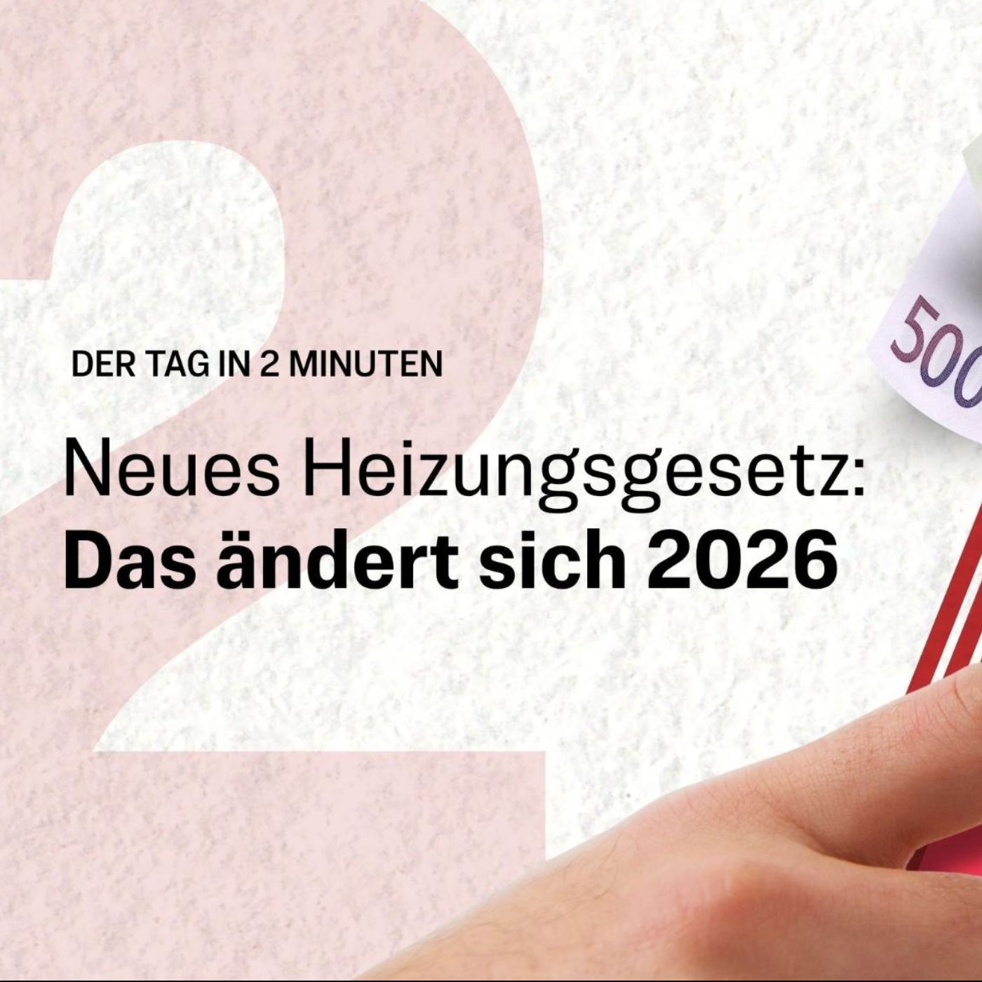 Neues Heizungsgesetz: Wie Mieter, Vermieter & Eigentümer davon betroffen sind | Der Tag in 2 Minuten episode artwork