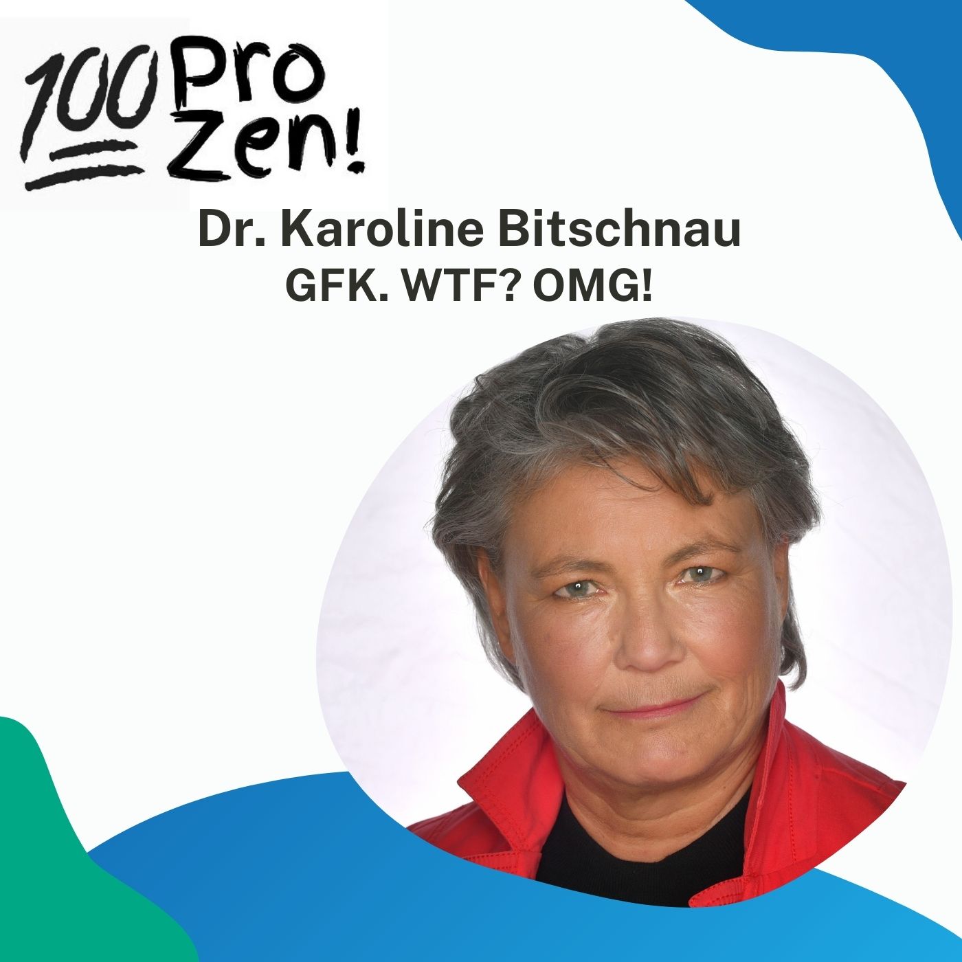 #30: Dr. Karoline Bitschnau - GFK. WTF? OMG!