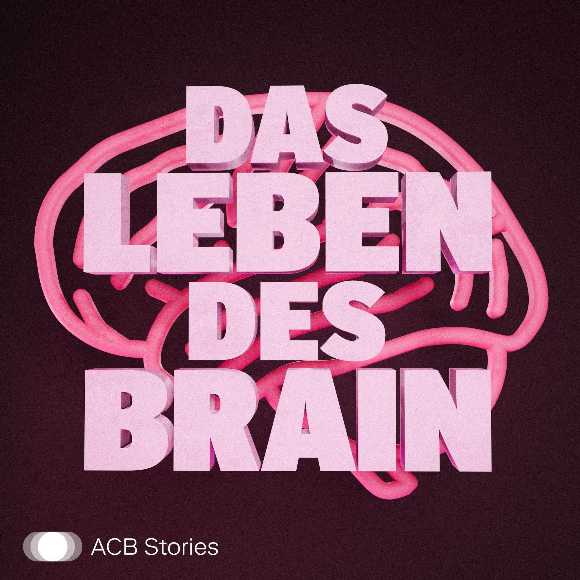 Das Leben des Brain