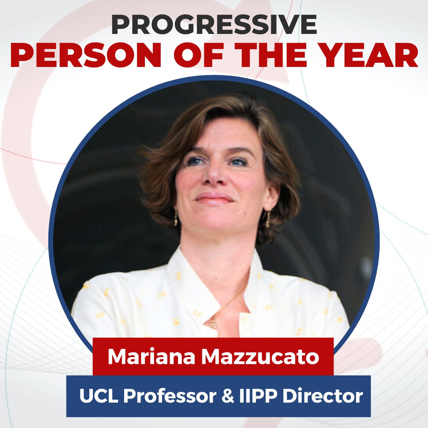 "SHAPING the market rather than FIXING its failures” M. Mazzucato | Progressive Person of the Year