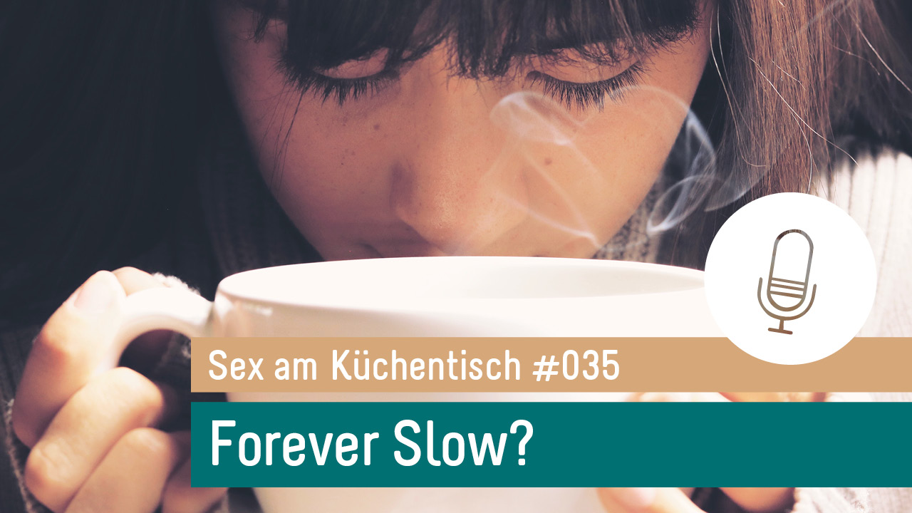 Sex am Küchentisch - Entspannte Sexualität leben