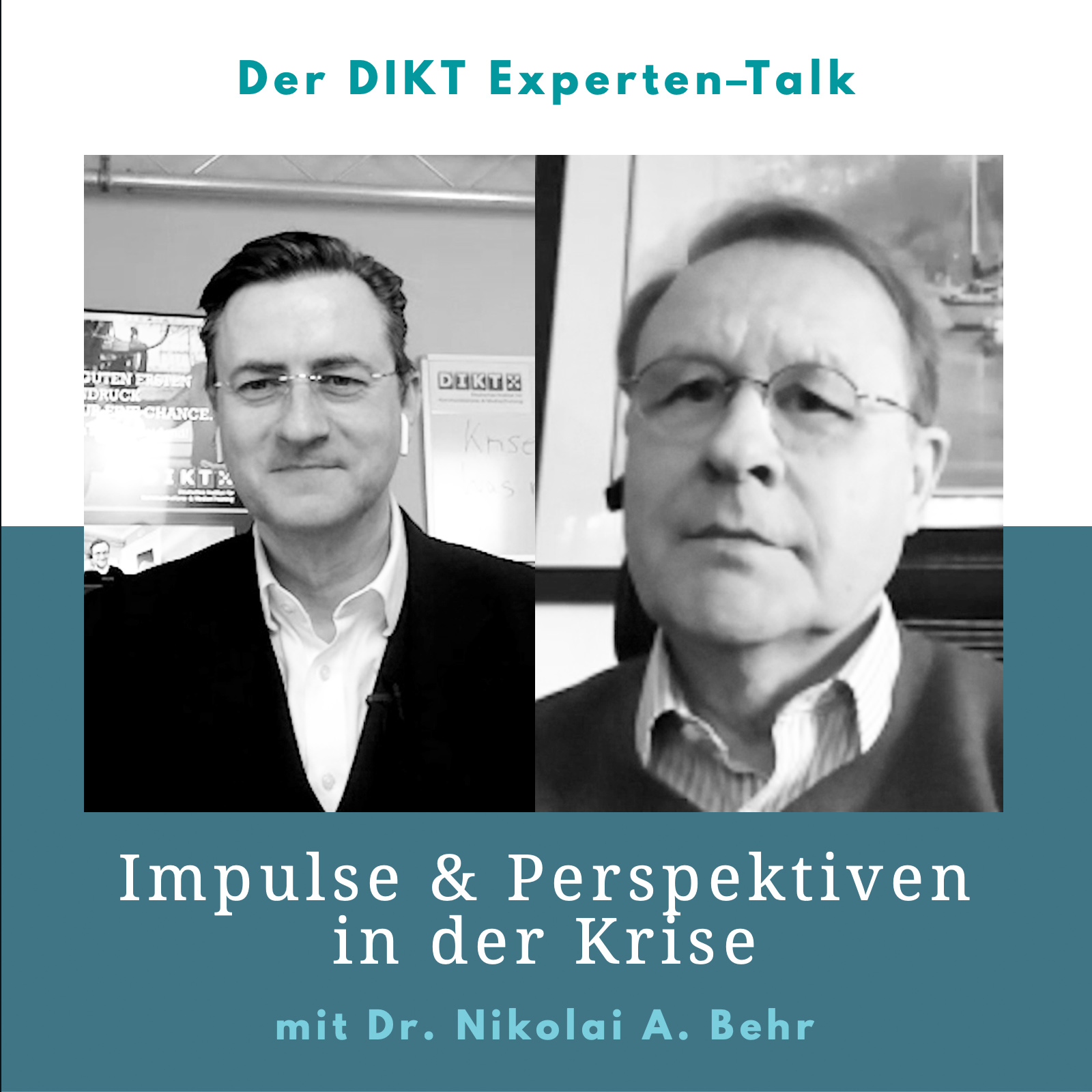 Impulse & Perspektiven in der Krise - DIKT Experten-Talk mit Dr. Nikolai A. Behr
