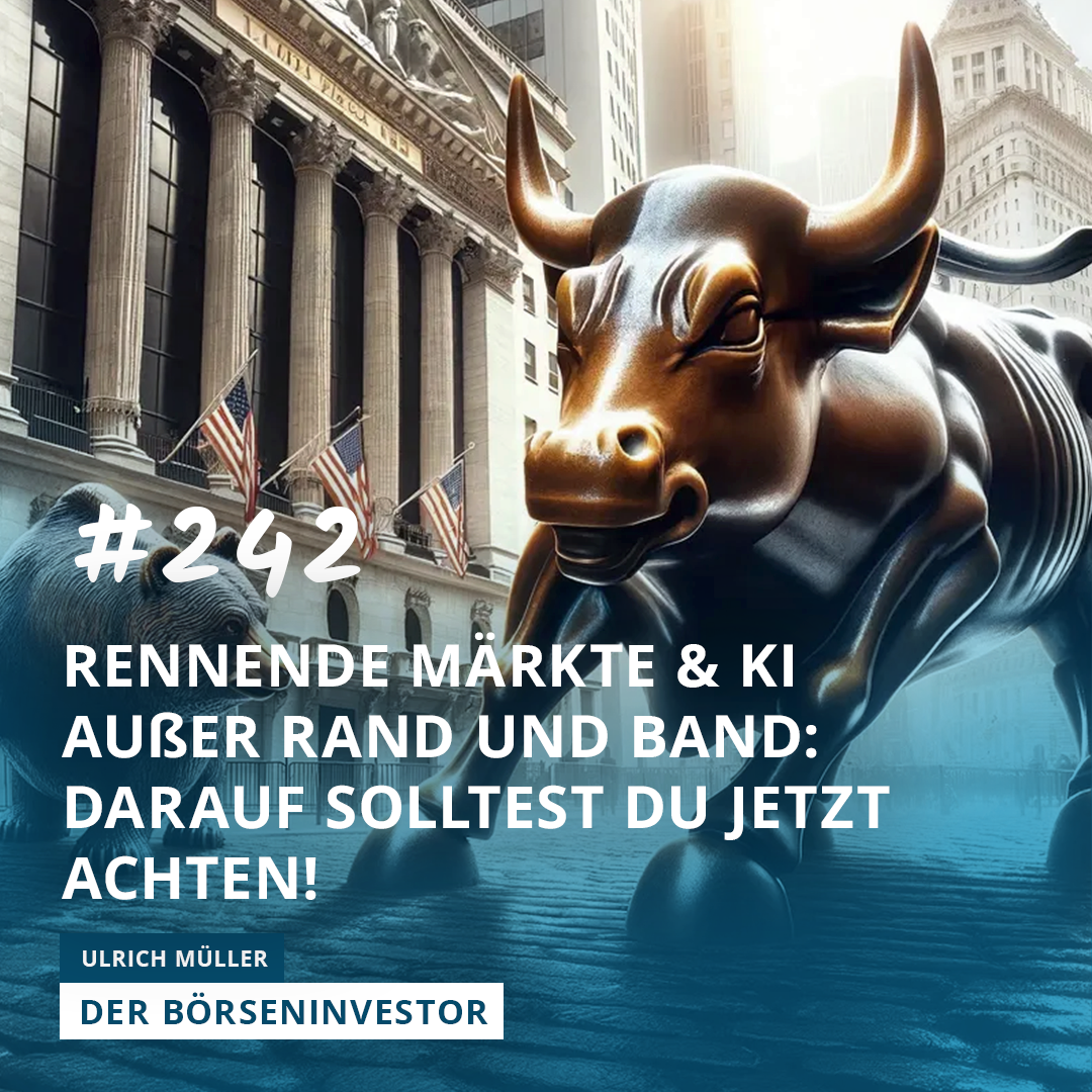 #242 Rennende Märkte & KI außer Rand und Band: Darauf solltest Du jetzt achten! episode artwork