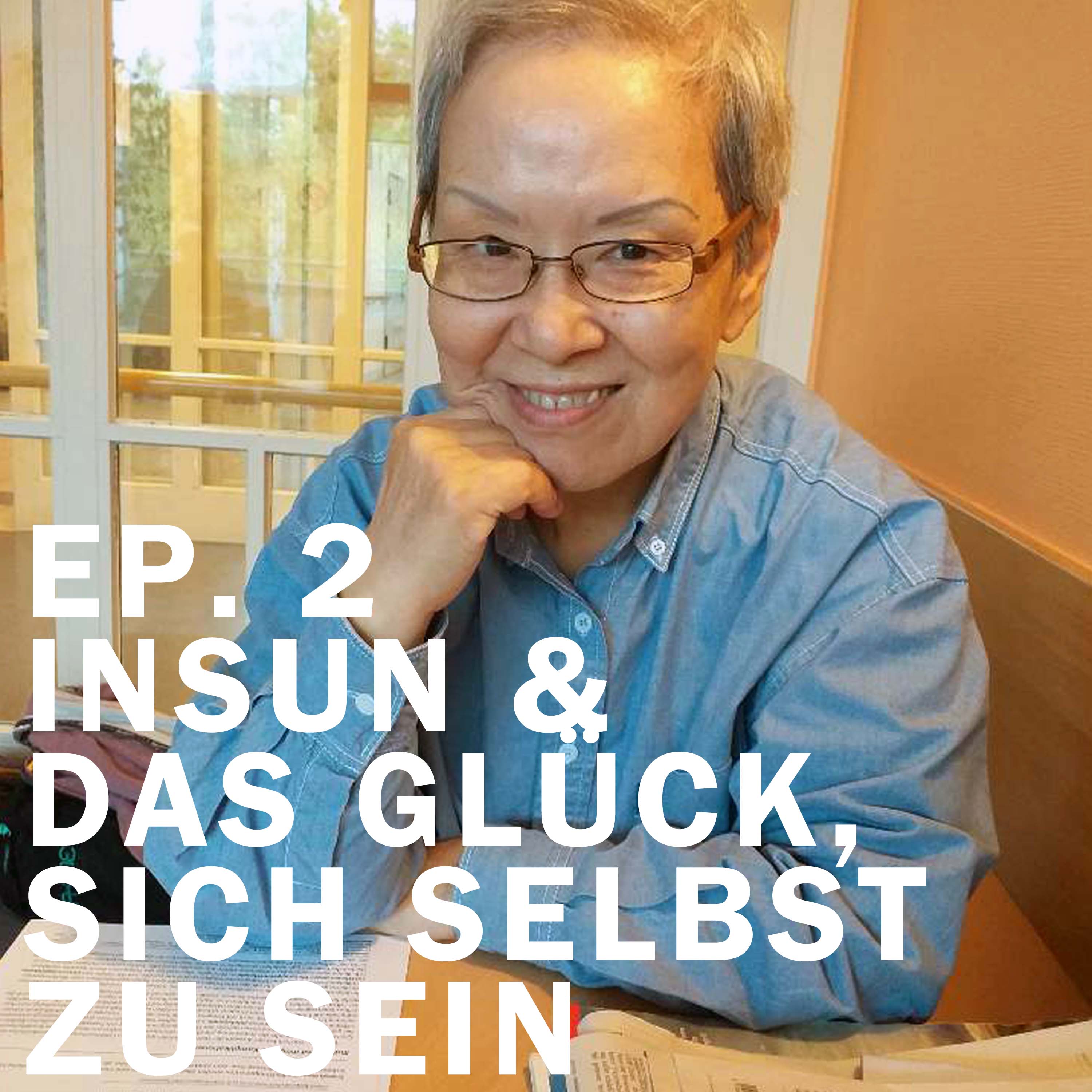 EP 2. Insun & das Glück, sich selbst zu sein