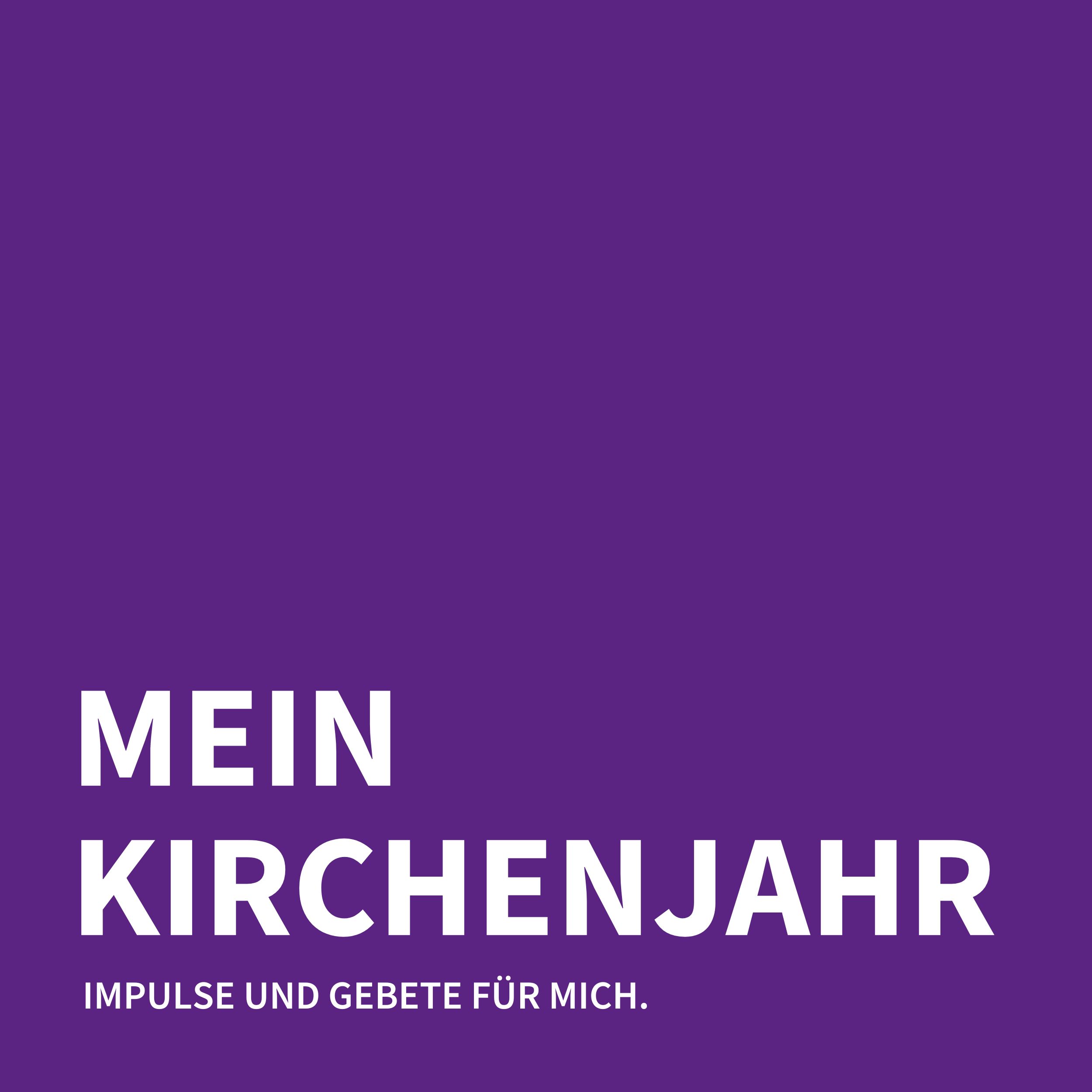 Mein Kirchenjahr - Impulse und Gebete für mich.