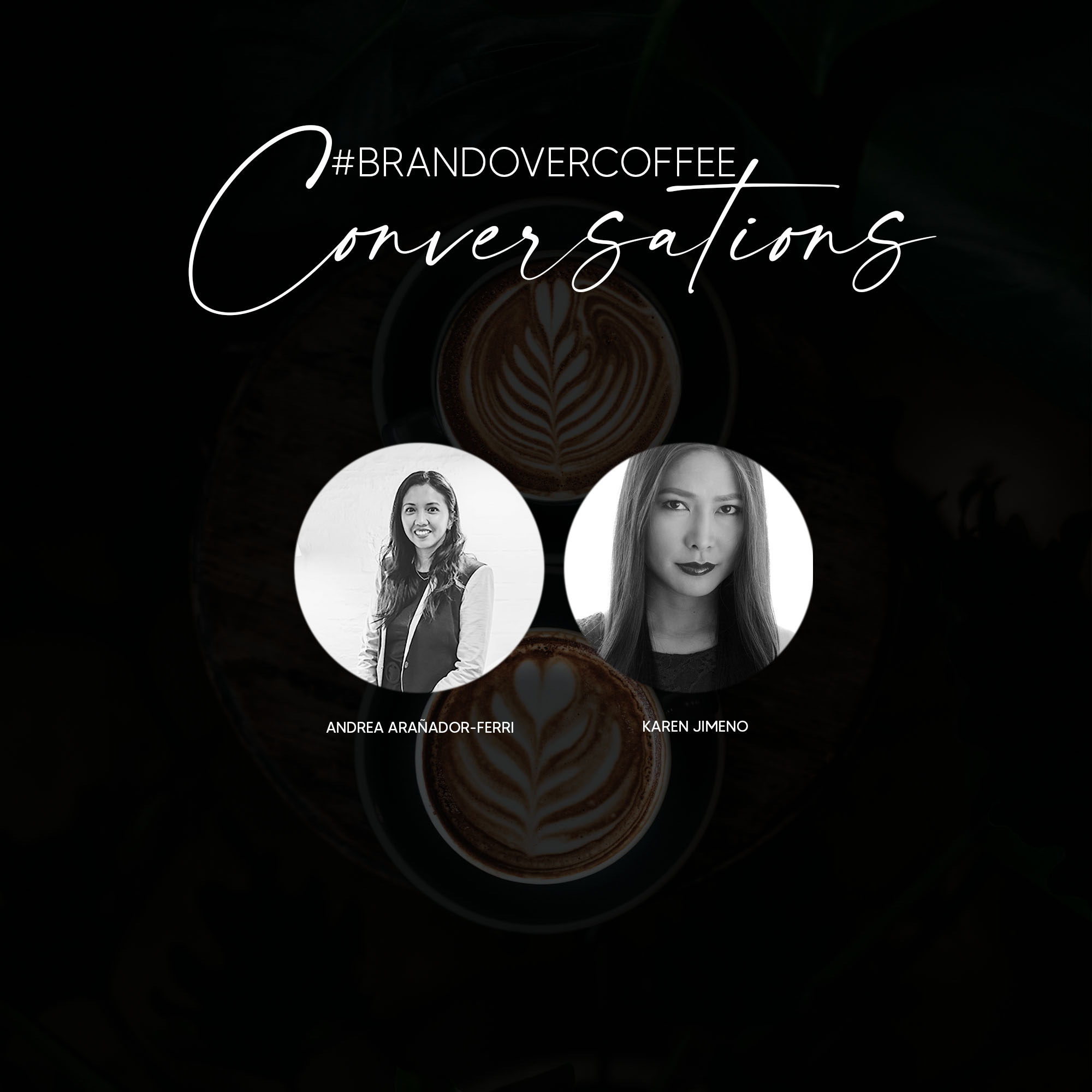 Karen Jimeno : #BRANDOVERCOFFEE Conversations with Andrea Arañador-Ferri