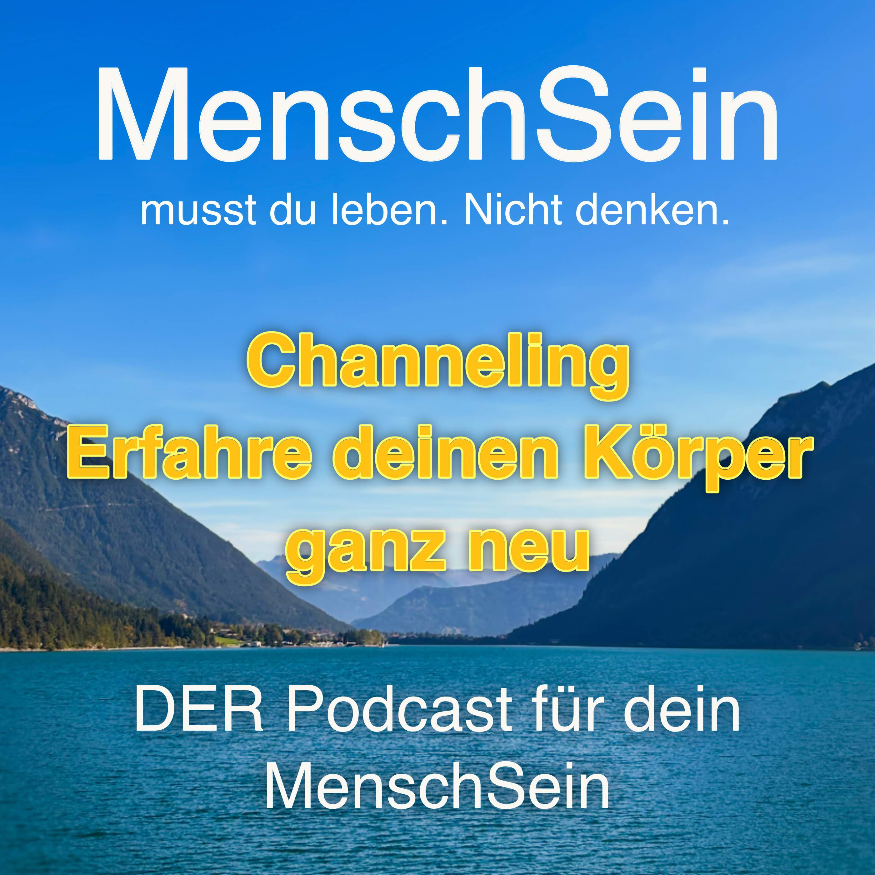 MenschSein - musst du leben. Nicht denken. - DER Podcast für dein MenschSein