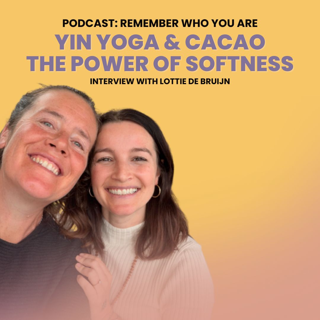 Yin Yoga & Cacao: The Power of Softness – Interview with Lottie De Bruijn