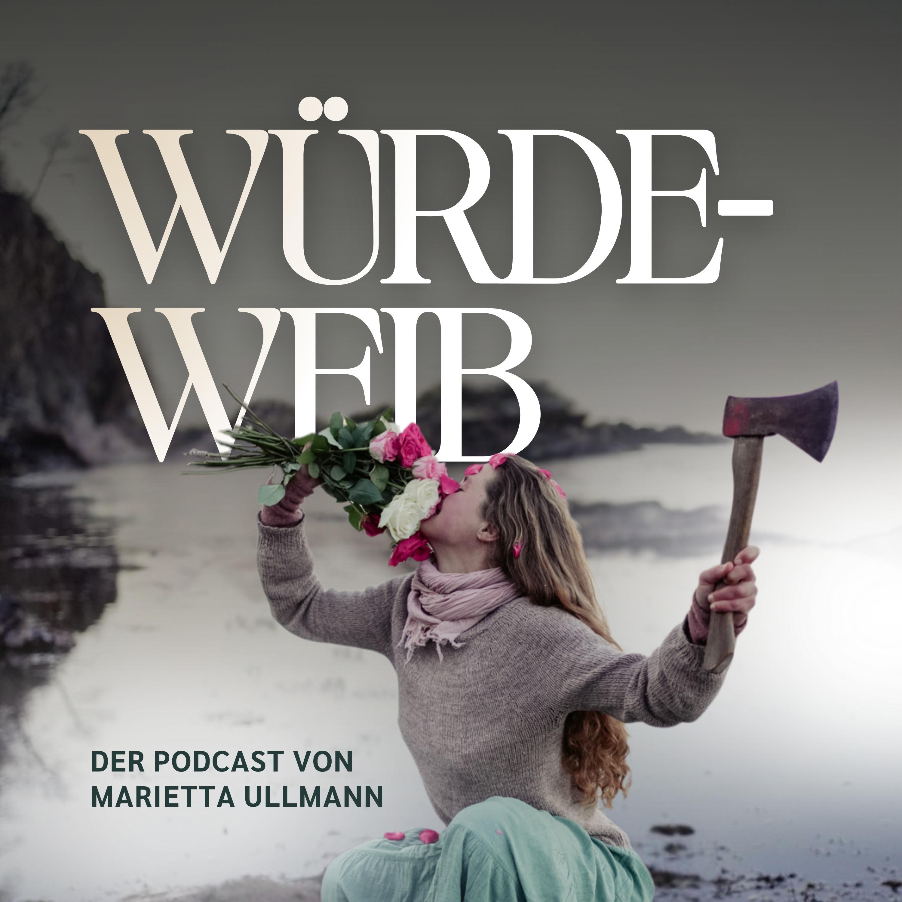 Würdeweib. Der Podcast von Marietta Ullmann