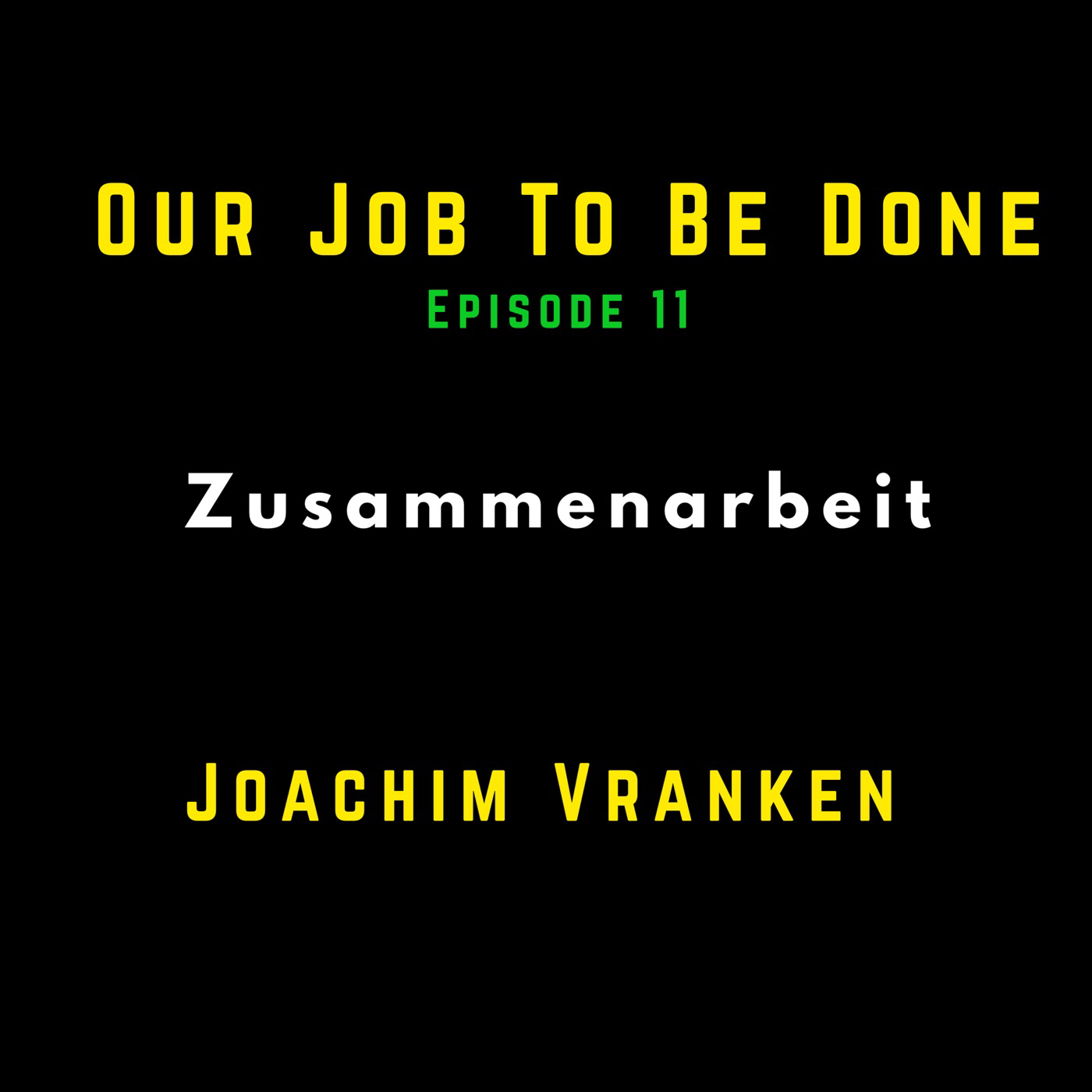 Our Job to be done  - Was wir jetzt gemeinsam tun müssen