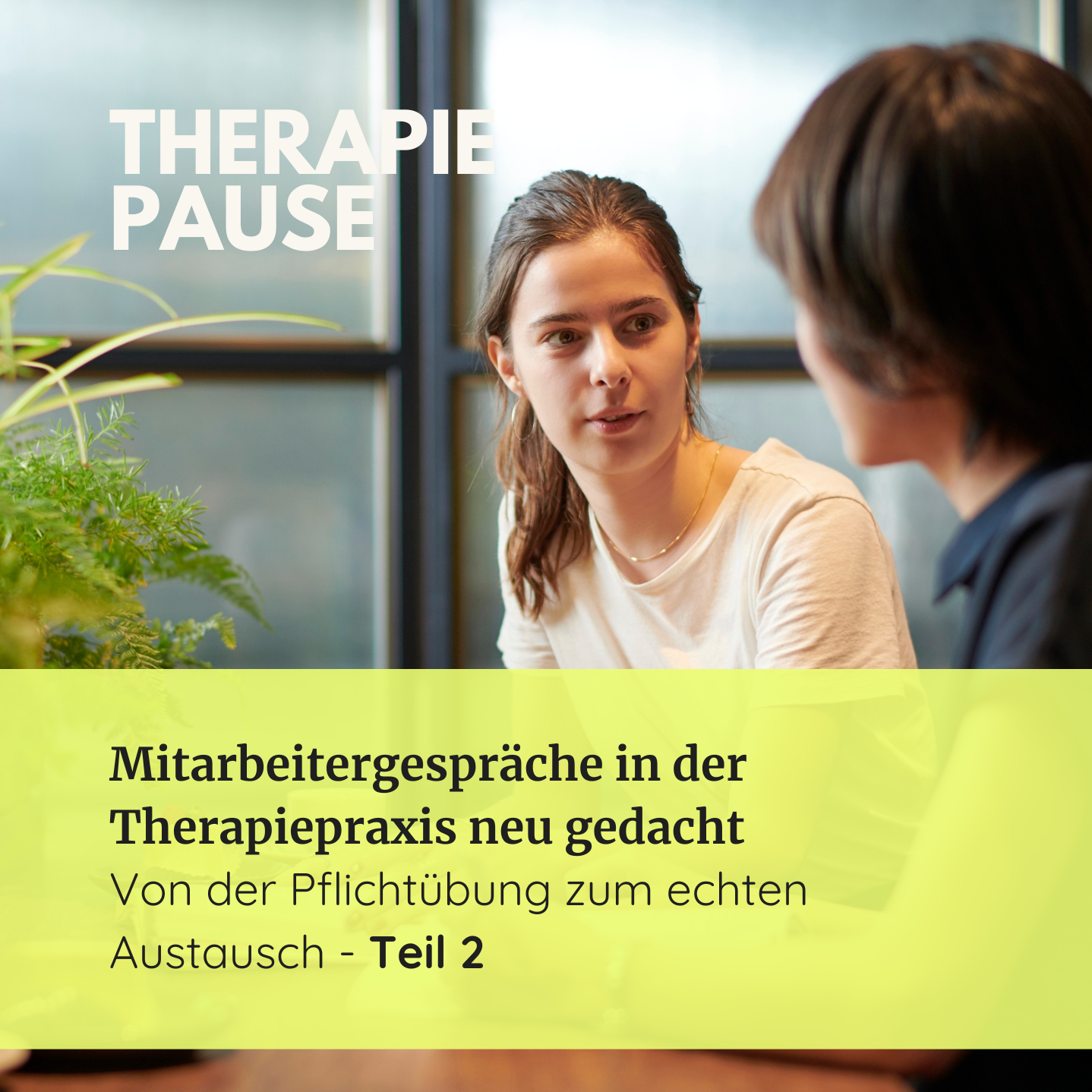 #45 (2/2) Mitarbeitergespräche in der Therapiepraxis neu gedacht: Von der Pflichtübung zum echten Austausch